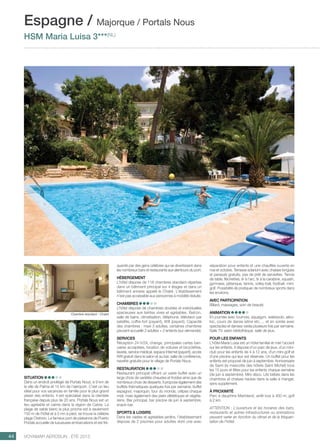 ..................................................................................................................................................
44 Voyamar aérosun . été 2015
SITUATION
Dans un endroit privilégié de Portals Nous, à 9 km de
la ville de Palma et 15 km de l’aéroport. C’est un lieu
idéal pour vos vacances en famille pour le plus grand
plaisir des enfants. Il est spécialisé dans la clientèle
française depuis plus de 20 ans. Portals Nous est un
lieu agréable et calme dans la région de Calvia. La
plage de sable blanc la plus proche est à seulement
150 m de l´hôtel et à 5 mn à pied, se trouve la célèbre
plage Oratorio. Le fameux port de plaisance de Puerto
Portals accueille de luxueuses embarcations et est fré-
quenté par des gens célèbres qui se divertissent dans
les nombreux bars et restaurants aux alentours du port.
HÉBERGEMENT
L’hôtel dispose de 118 chambres standard réparties
dans un bâtiment principal sur 4 étages et dans un
bâtiment annexe appelé le Chalet. L’établissement
n’est pas accessible aux personnes à mobilité réduite.
CHAMBRES
L’hôtel dispose de chambres doubles et individuelles
spacieuses aux teintes vives et agréables. Balcon,
salle de bains, climatisation, téléphone, télévision par
satellite, coffre-fort (payant), Wifi (payant). Capacité
des chambres : maxi 3 adultes, certaines chambres
peuvent accueillir 2 adultes + 2 enfants (sur demande).
SERVICES
Réception 24 h/24, change, principales cartes ban-
caires acceptées, location de voitures et bicyclettes,
laverie, service médical, espace Internet (payant), accès
Wifi gratuit dans le salon et au bar, salle de conférence,
navette gratuite pour le village de Portals Nous.
RESTAURATION
Restaurant principal offrant un vaste buffet avec un
large choix de variétés chaudes et froides ainsi que de
nombreux choix de desserts. Il propose également des
buffets thématiques quelques fois par semaine, buffet
espagnol, majorquin, tour du monde, crêpes chaque
midi, mais également des plats diététiques et végéta-
riens. Bar principal, bar piscine de juin à septembre,
snack-bar.
SPORTS  LOISIRS
Dans les vastes et agréables jardins, l’établissement
dispose de 2 piscines pour adultes dont une avec
séparation pour enfants et une chauffée ouverte en
mai et octobre. Terrasse solarium avec chaises longues
et parasols gratuits, pas de prêt de serviettes. Tennis
de table, fléchettes, tir à l’arc, tir à la carabine, squash,
gymnase, pétanque, tennis, volley-ball, football, mini-
golf. Possibilité de pratiquer de nombreux sports dans
les environs.
AVEC PARTICIPATION
Billard, massages, soin de beauté.
ANIMATION
En journée avec tournois, aquagym, waterpolo, aéro-
bic, cours de danse latine etc…. et en soirée avec
spectacles et danses variés plusieurs fois par semaine.
Salle TV, salon bibliothèque, salle de jeux.
POUR LES ENFANTS
L’hôtel Maria Luisa est un hôtel familial et met l’accent
sur les enfants. Il dispose d’un parc de jeux, d´un mini-
club pour les enfants de 4 à 12 ans, d´un mini-golf et
d´une piscine qui leur est réservée. Un buffet pour les
enfants est proposé de juin à septembre. Anniversaire
de Sami (la mascotte des hôtels Saint Michel) tous
les 15 jours et fêtes pour les enfants chaque semaine
(de juin à septembre). Mini disco. Lits bébés dans les
chambres et chaises hautes dans la salle à manger,
sans supplément.
à PROXIMITÉ
Parc à dauphins Marinland, arrêt bus à 400 m, golf
à 2 km
ATTENTION : L’ouverture et les horaires des bars,
restaurants et autres infrastructures ou animations
peuvent varier en fonction du climat et de la fréquen-
tation de l’hôtel.
Espagne / Majorque / Portals Nous
HSM Maria Luisa 3***(NL)
Chambre standard - Chalet
 