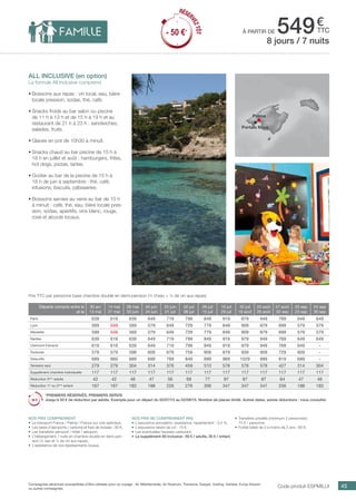 .................................................................................................................................................
45
à partir de 549€
ttc
Compagnies aériennes susceptibles d’être utilisées pour ce voyage : Air Méditerranée, Air Nostrum, Transavia, Easyjet, Vueling, Volotea, Europ Airpost
ou autres compagnies. Code produit ESPMILUI
Nos prix comprennent
•	 Le transport France / Palma / France sur vols spéciaux,
•	 Les taxes d’aéroports / carbone et frais de dossier : 90 €,
•	 Les transferts aéroport / hôtel / aéroport,
•	 L’hébergement 7 nuits en chambre double en demi-pen-
sion (¼ eau et ¼ de vin aux repas),
•	 L’assistance de nos représentants locaux.
Nos prix ne comprennent pas
•	 L’assurance annulation, assistance, rapatriement : 3,4 %,
•	 L’assurance retard de vol : 15 €,
•	 Les éventuelles hausses carburant,
•	 Le supplément All Inclusive : 60 € / adulte, 30 € / enfant.
•	 Transferts privatifs (minimum 2 personnes) :
75 € / personne.
•	 Forfait bébé de 0 à moins de 2 ans : 80 €.
all inclusive (en option)
La formule All Inclusive comprend
•	Boissons aux repas : vin local, eau, bière
locale pression, sodas, thé, café.
•	Snacks froids au bar salon ou piscine
de 11 h à 13 h et de 15 h à 19 h et au
restaurant de 21 h à 23 h : sandwiches,
salades, fruits.
•	Glaces en pot de 10h30 à minuit.
•	Snacks chaud au bar piscine de 15 h à
18 h en juillet et août : hamburgers, frites,
hot dogs, pizzas, tartes.
•	Goûter au bar de la piscine de 15 h à
18 h de juin à septembre : thé, café,
infusions, biscuits, pâtisseries.
•	Boissons servies au verre au bar de 10 h
à minuit : café, thé, eau, bière locale pres-
sion, sodas, apéritifs, vins blanc, rouge,
rosé et alcools locaux.
8 jours / 7 nuits
Prix TTC par personne base chambre double en demi-pension (¼ d’eau + ¼ de vin aux repas)
Palma
Portals Nous
Départs compris entre le
et le
30 avr
13 mai
14 mai
27 mai
28 mai
03 juin
04 juin
24 juin
25 juin
01 juil
02 juil
08 juil
09 juil
15 juil
16 juil
29 juil
30 juil
19 août
20 août
26 août
27 août
02 sep
03 sep
23 sep
24 sep
30 sep
Paris 639 619 639 649 719 799 849 919 979 949 769 649 649
Lyon 569 549 569 579 649 729 779 849 909 879 699 579 579
Marseille 599 549 569 579 649 729 779 849 909 879 699 579 579
Nantes 639 619 639 649 719 799 849 919 979 949 769 649 649
Clermont-Ferrand 619 619 639 649 719 799 849 919 979 949 769 649 -
Toulouse 579 579 599 609 679 759 809 879 939 909 729 609 -
Deauville 689 669 689 699 769 849 899 969 1029 999 819 699 -
Terrestre seul 279 279 304 314 376 459 510 578 578 578 427 314 304
Supplément chambre individuelle 117 117 117 117 117 117 117 117 117 117 117 117 117
Réduction 3ème
adulte 42 42 46 47 56 69 77 87 87 87 64 47 46
Réduction 1er
ou 2ème
enfant 167 167 183 188 226 276 306 347 347 347 256 188 183
*PREMIERS RÉSERVÉS, PREMIERS SERVIS
Jusqu’à 50 € de réduction par adulte. Exemple pour un départ du 02/07/15 au 02/09/15. Nombre de places limité. Autres dates, autres réductions : nous consulter.
RÉSER
VEZTÔT
- 50 €*
RÉSER
VEZTÔT
- 50 €*
 