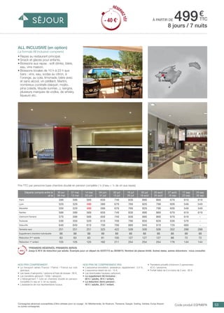 .................................................................................................................................................
53
à partir de 499€
ttc
Compagnies aériennes susceptibles d’être utilisées pour ce voyage : Air Méditerranée, Air Nostrum, Transavia, Easyjet, Vueling, Volotea, Europ Airpost
ou autres compagnies. Code produit ESPMIIPA
•	 Transferts privatifs (minimum 2 personnes) :
45 € / personne.
•	 Forfait bébé de 0 à moins de 2 ans : 80 €.
all inclusive (en option)
La formule All Inclusive comprend
•	Repas au restaurant principal.
•	Snack et glaces pour enfants.
•	Boissons aux repas : soft drinks, bière,
eau, vins maison.
•	Boissons locales de 10 h à 23 h aux
bars : vins, eau, sodas au citron, à
l’orange, au cola, limonade, bière avec
et sans alcool, vin pétillant, Martini,
nombreux cocktails (daiquiri, mojito,
pina colada, téquila sunrise...), sangria,
plusieurs marques de vodka, de whisky,
liqueurs etc.
Prix TTC par personne base chambre double en pension complète ( ¼ d’eau + ¼ de vin aux repas)
8 jours / 7 nuits
Palma
El Arenal
Nos prix comprennent
•	 Le transport aérien France / Palma / France sur vols
spéciaux,
•	 Les taxes d’aéroports / carbone et frais de dossier : 90 €,
•	 Les transferts aéroport / hôtel / aéroport,
•	 L’hébergement 7 nuits en chambre double en pension
complète (¼ eau et ¼ vin au repas),
•	 L’assistance de nos représentants locaux.
Nos prix ne comprennent pas
•	 L’assurance annulation, assistance, rapatriement : 3,4 %,
•	 L’assurance retard de vol : 15 €,
•	 Les éventuelles hausses carburant,
•	 Le supplément All Inclusive :
60 € / adulte, 30 € / enfant,
•	 La réduction demi-pension :
40 € / adulte, 20 € / enfant.
Départs compris entre le
et le
30 avr
06 mai
07 mai
13 mai
14 mai
03 juin
04 juin
01 juil
02 juil
15 juil
16 juil
29 juil
30 juil
19 août
20 août
26 août
27 août
16 sep
17 sep
23 sep
24 sep
30 sep
Paris 599 599 569 659 749 839 899 869 679 619 619
Lyon 529 529 499 589 679 769 829 799 609 549 549
Marseille 559 529 499 589 679 769 829 799 609 549 549
Nantes 599 599 569 659 749 839 899 869 679 619 619
Clermont-Ferrand 579 599 569 659 749 839 899 869 679 619 -
Toulouse 539 559 529 619 709 799 859 829 639 579 -
Deauville 649 649 619 709 799 889 949 919 729 669 -
Terrestre seul 251 251 251 325 422 509 509 509 352 288 288
Supplément chambre individuelle 88 88 88 88 88 88 88 88 88 88 88
Réduction 3ème
adulte 63 63 63 81 105 127 127 127 88 72 72
Réduction 1er
enfant 125 125 125 162 211 254 254 254 176 144 144
*PREMIERS RÉSERVÉS, PREMIERS SERVIS
Jusqu’à 40 € de réduction par adulte. Exemple pour un départ du 02/07/15 au 26/08/15. Nombre de places limité. Autres dates, autres réductions : nous consulter.
RÉSER
VEZTÔT
- 40 €*
RÉSER
VEZTÔT
- 40 €*
 