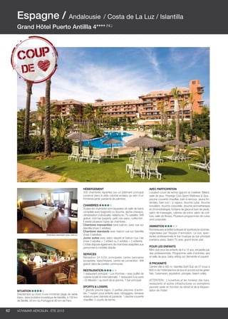 ..................................................................................................................................................
62 Voyamar aérosun . été 2015
..................................................................................................................................................
SITUATION
Directement au bord d’une immense plage de sable
blanc, dans la station touristique de Islantilla, à 130 km
de Séville, 20 km du Portugal et 90 km de Faro.
HÉBERGEMENT
400 chambres réparties sur un bâtiment principal
construit dans le style colonial andalou au sein d’un
immense jardin parsemé de palmiers.
CHAMBRES
Toutes les chambres sont équipées de salle de bains
complète avec baignoire ou douche, sèche-cheveux,
climatisation individuelle, téléphone, TV satellite, Wifi
gratuit, mini-bar (payant), petit coin salon, coffre-fort.
Il existe plusieurs types de chambres :
Chambres mansardées sans balcon, avec vue sur
Islantilla (maxi 2 adultes).
Chambres standards avec balcon vue sur Islantilla
(maxi 3 adultes).
Junior suites avec salon séparé et balcon vue mer
(maxi 3 adultes + 1 enfant ou 2 adultes + 2 enfants).
L’hôtel dispose également de chambres adaptées aux
personnes à mobilité réduite.
SERVICES
Réception 24 h/24, principales cartes bancaires
acceptées, blanchisserie, centre de convention. Wifi
gratuit dans les parties communes.
RESTAURATION
1 restaurant principal « Los Porches » avec buffet de
cuisine locale et internationale, 1 restaurant à la carte
« El Mirador » au bord de la piscine, 1 bar principal.
SPORTS  LOISIRS
1 grande piscine lagon, 2 petites piscines d’activi-
tés, 1 bassin pour enfants avec toboggans, terrasse
solarium avec transats et parasols. 1 piscine couverte
chauffée. 2 courts de tennis.
AVEC PARTICIPATION
Location court de tennis (gazon) et matériel. Billard,
salle de jeux. Prestige Club Sport Wellness  Spa :
piscine couverte chauffée, bain à remous, sauna fin-
landais, bain turc / à vapeur, douche cube, douche
brouillard, douche corporelle, douche aromathérapie
et chromothérapie, fontaine de glace et bain de pieds,
salon de massages, cabines de soins, salon de coif-
fure, salle de fitness. Plusieurs programmes de cures
sont proposés.
ANIMATION
Nombreuses activités ludiques et sportives en journée,
organisées par l’équipe d’animation. Le soir, spec-
tacles professionnels et live musique au bar principal
(certains soirs). Salon TV avec grand écran plat.
POUR LES ENFANTS
Mini-club pour les enfants de 4 à 12 ans, encadrés par
des professionnels. Programme varié d’activités, aire
et salle de jeux, baby-sitting sur demande et payant.
À PROXIMITÉ
Centre-ville à 500 m, Islantilla Golf Club de 27 trous à
600 m de l’hôtel (service de bus et accord sur les green
fee). Catamaran, équitation, plongée, beach volley.
ATTENTION : L’ouverture et les horaires des bars,
restaurants et autres infrastructures ou animations
peuvent varier en fonction du climat et de la fréquen-
tation de l’hôtel.
Espagne / Andalousie / Costa de La Luz / Islantilla
Grand Hôtel Puerto Antillla 4**** (NL)
Chambre standard avec balcon
 