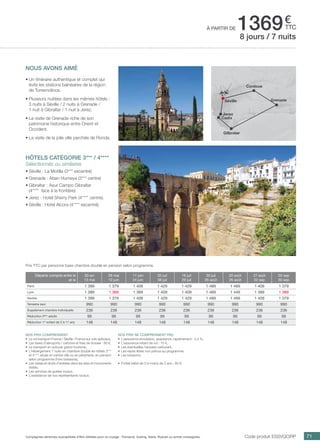 ..................................................................................................................................................................................................................................................................................................
71
€
ttcà partir de 13698 jours / 7 nuits
Code produit ESSVQCIRPCompagnies aériennes susceptibles d’être utilisées pour ce voyage : Transavia, Vueling, Ibéria, Ryanair ou autres compagnies.
Nos prix comprennent
•	 Le vol transport France / Séville / France sur vols spéciaux,
•	 Les taxes d’aéroports / carbone et frais de dossier : 90 €,
•	 Le transport en autocar grand tourisme,
•	 L’hébergement 7 nuits en chambre double en hôtels 3***
et 4**** situés en centre-ville ou en périphérie, en pension
selon programme (hors boissons),
•	 Les visites et droits d’entrées dans les sites et monuments
visités,
•	 Les services de guides locaux,
•	 L’assistance de nos représentants locaux.
Nos prix ne comprennent pas
•	 L’assurance annulation, assistance, rapatriement : 3,4 %,
•	 L’assurance retard de vol : 15 €,
•	 Les éventuelles hausses carburant,
•	 Les repas libres non prévus au programme,
•	 Les boissons.
•	 Forfait bébé de 0 à moins de 2 ans : 80 €.
Prix TTC par personne base chambre double en pension selon programme.
NOUS AVONS AIMé
•	Un itinéraire authentique et complet qui
évite les stations balnéaires de la région
de Torremolinos.
•	Plusieurs nuitées dans les mêmes hôtels :
3 nuits à Séville / 2 nuits à Grenade /
1 nuit à Gibraltar / 1 nuit à Jerez.
•	La visite de Grenade riche de son
patrimoine historique entre Orient et
Occident.
•	La visite de la jolie ville perchée de Ronda.
hôtels CATÉGORIE 3*** / 4****
Sélectionnés ou similaires
•	Séville : La Motilla (3*** excentré)
•	Grenade : Aben Humeya (3*** centre)
•	Gibraltar : Asur Campo Gibraltar
(4****  face à la frontière)
•	Jerez : Hotel Sherry Park (4**** centre).
•	Séville : Hotel Alcora (4**** excentré)
Départs compris entre le
et le
30 avr
13 mai
28 mai
10 juin
11 juin
24 juin
02 juil
08 juil
16 juil
29 juil
30 juil
05 août
20 août
26 août
27 août
02 sep
03 sep
30 sep
Paris 1 399 1 379 1 409 1 429 1 429 1 489 1 469 1 409 1 379
Lyon 1 389 1 369 1 389 1 409 1 409 1 469 1 449 1 389 1 369
Nantes 1 399 1 379 1 409 1 429 1 429 1 489 1 469 1 409 1 379
Terrestre seul 990 990 990 990 990 990 990 990 990
Supplément chambre individuelle 236 236 236 236 236 236 236 236 236
Réduction 3ème
adulte 99 99 99 99 99 99 99 99 99
Réduction 1er
enfant de 2 à 11 ans 148 148 148 148 148 148 148 148 148
Grenade
Cadix
Jerez
Gilbratar
Cordoue
Séville
 