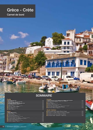Voyamar aérosun . été 201578
Grèce - Crète
Carnet de bord
Famille
Arminda 4****NL
..................................................................................80
Club Europa Beach 4****NL
...............................................................82
Anabelle Beach Resort 5*****NL
........................................................84
Agapi Beach 4****SUP NL
.........................................................................86
Aldemar Cretan Village 4****NL
...............................................................88
Nana Beach 5*****NL
.............................................................................90
Stella Palace 5*****NL
.............................................................................92
Séjour
Hara Ilios 3***NL
..................................................................................94
Solimar Dias 3***NL
................................................................................96
Hersonissos Maris 4****NL
.....................................................................98
Miramare Resort  Spa 4****NL
............................................................100
Knossos Beach Bungalows et Suites 4****NL
.......................................102
Sentido Pearl Beach 4****NL
................................................................104
Sentido Aegean Pearl 5*****NL
.............................................................106
Prestige
Daios Cove Luxury Resort et Villas 5*****LUXE NL
...........................108
The Island 4****SUP NL
...........................................................................110
White Palace 5*****NL
..........................................................................112
Aldemar Royal Mare 5*****NL
...............................................................114
Porto Elounda Golf  Spa Resort 5*****LUXE NL
.....................................116
Sensimar Minos Palace 5*****LUXE NL
.....................................................118
Circuit / Autotour
Découverte de la Crète d’Est en Ouest...............................................120
Autotour La Crète d’Est en Ouest en Liberté......................................122
Autotour Le Tour de Crète en Liberté..................................................124
Combiné Crète / Santonin / Mykonos.................................................126
sommaire
 