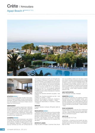 ..................................................................................................................................................
86 Voyamar aérosun . été 2015
..................................................................................................................................................
chambres et bungalows exclusifs, et individuelle dans
les bungalows classiques et supérieurs, Wifi gratuit
dans les chambres. Les bungalows sont plus proches
de la mer. Les bungalows exclusifs sont plus spacieux,
avec kit café/thé, peignoirs. Les chambres individuelles
sont de 18 m² et ont uniquement une vue jardins ou
ville, les chambres doubles 20 m², les chambres
doubles vue mer 24 m², les bungalows classiques
et supérieures 25 m², les bungalows exclusifs 30 m².
Possibilité de maisonnettes composées de 2 chambres
pour les familles.
Capacité des chambres standards vue jardins : maxi
2 adultes.
Capacité des chambres standards vue mer : maxi
3 adultes ou 2 adultes + 1 enfant.
Capacité des bungalows classiques, Supérieurs,
Exclusifs : maxi 3 adultes ou 2 adultes + 1 enfant
Capacité des maisonnettes à 2 chambres : 3 adultes
+ 1 enfant.
Services
Chapelle, bijouterie, boutiques, Wifi gratuit, salles de
réunion.
Restauration
1 restaurant principal avec repas sous forme de buffets
thématiques 2 fois par semaine (grec, asiatique, médi-
terranéen ou italien) et espace show cooking, 1 taverne
grecque à la carte en bord de mer, 1 restaurant italien
à la carte, 1 bar principal, 1 bar piscine, 1 bar plage.
Port du pantalon obligatoire pour les messieurs lors
des dîners.
Sports et loisirs
Plage de sable aménagée, 3 piscines d’eau douce
SITUATION
Directement sur la belle plage de sable d’Amoudara,
à 6 km à l’Ouest d’Héraklion, au sein de vastes jardins
verdoyants. Cet hôtel a obtenu plusieurs récompenses
pour ses installations et services en relation avec le
respect de l’environnement.
Hébergement
320 chambres et bungalows répartis dans 2 bâtiments
principaux et plusieurs petits bâtiments. Chambres
doubles standards avec vue jardin et ville, piscine ou
mer (en supplément), bungalows standards, supé-
rieurs ou exclusifs (avec supplément), maisonnettes
à 2 chambres à coucher et bungalows familles (sur
demande et avec suppléments).
Chambres
Décorées dans un style contemporain, avec balcon
ou terrasse, salle de bains avec douche ou baignoire,
sèche-cheveux, serviettes de plage et piscine, coffre-
fort, réfrigérateur, téléphone, TV satellite (écran plat
pour les chambres vue mer), clim centrale dans les
Crète / Amoudara
Agapi Beach 4****sup (NL)
dont une chauffée en début et fin de saison, bassin
pour enfants, transats et parasols gratuits sur la plage
et la piscine, 2 courts de tennis (éclairage payant), salle
de fitness, aérobics, aquagym, waterpolo, beach-vol-
ley, fléchettes, tennis de table, planche à voile (1/2 h
par jour sur présentation du certificat), test de plongée
dans la piscine (1 fois par semaine). Sports nautiques
non motorisés : canoë, engins nautiques à pédales,
planche à voile.
Avec participation
Sports nautiques motorisés, massages.
Animation
Une équipe internationale, dont quelques membres
francophones, propose des activités variées : gym
matinale, aérobics, jeux, compétitions musicales et
sportives, spectacles. Une soirée folklorique grecque
vous est proposée une fois par semaine et soirée piano
2 fois par semaine au bar principal. 1 théâtre extérieur,
1 disco.
POUR LES ENFANTS
Pour les enfants de 4 à 12 ans de 10 h à 12h30 et de
15h30 à 17h30 proposant des activités supervisées,
mini-disco. Repas et buffets spéciaux adaptés. Baby-
sitting sur demande et payant.
Ado-club
Pour les ados de 13 à 17 ans.
ATTENTION : L’ouverture et les horaires des bars,
restaurants et autres infrastructures ou animations
peuvent varier en fonction du climat et de la fréquen-
tation de l’hôtel.
Chambre double vue Mer
 