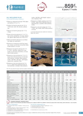 ..................................................................................................................................................................................................................................................................................................
87
€
ttcà partir de 859
Prix TTC par personne base chambre double en All Inclusive.
Code produit GRHERAGA
Nos prix comprennent
•	 Le transport aérien France / Héraklion / France sur vols
spéciaux,
•	 Les taxes d’aéroports / carbone et frais de dossier : 130 €,
•	 Les transferts aéroport / hôtel / aéroport,
•	 L’hébergement 7 nuits en chambre double, en All Inclusive,
•	 L’assistance de nos représentants locaux.
Nos prix ne comprennent pas
•	 L’assurance annulation assistance rapatriement : 3,4 %,
•	 L’assurance retard de vol : 15 €,
•	 Les éventuelles hausses carburant.
•	 Forfait bébé de 0 à moins de 2 ans : 80 €.
all inclusive PLUS
La formule All Inclusive comprend
•	Repas au restaurant principal. Petit déjeu-
ner tardif de 10 h à 11 h.
•	Goûter à la taverne grecque de 16 h à
17h30 avec café, thé, biscuits, pâtisse-
ries.
•	Glaces à la taverne grecque de 11 h à
17h30.
•	Snack au bar de la piscine de 11 h à 17 h
avec pizzas, sandwiches, hot dogs, pâtisse-
ries, glaces. Night Snack de 21h30 à 23 h.
•	Dîner à la taverne grecque ou au restau-
rant italien sur réservation.
•	Boissons au restaurant durant les repas :
eau, sodas, jus de fruits concentrés, bière
locale pression, vin local.
•	Boissons à la taverne grecque de 11 h
à 17h30 : café filtre, cappuccino, eau,
sodas, jus de fruits concentrés, vin local,
bière locale pression.
•	Boissons au bar principal de 17 h à 1 h :
large choix d’alcools locaux et internatio-
naux réputés, cocktails, bière pression,
sodas, café filtre, café grec, café frappé,
cappuccino, expresso, thés.
•	Boissons au bar de la piscine de 10 h
à 17 h : large choix d’alcools locaux et
internationaux, cocktails, bière pression,
sodas, café filtre, café frappé, cappuc-
cino, expresso, thés.
•	Boissons au théâtre extérieur de 21h15
à 0h30 : large choix d’alcools locaux et
internationaux, cocktails, bière pression,
sodas.
•	Boissons au bar de la plage de 11 h à
17h30 : eau, sodas, bière locale pression,
vin local.
La formule All Inclusive est valable de l’arrivée au
départ des clients.
8 jours / 7 nuits
HéraklionAmoudara
Départs compris entre le
et le
16 avr
22 avr
23 avr
29 avr
30 avr
06 mai
07 mai
13 mai
14 mai
03 juin
04 juin
08 juil
09 juil
29 juil
30 juil
19 août
20 août
26 août
27 août
23 sep
24 sep
30 sep
01 oct
07 oct
08 oct
14 oct
15 oct
28 oct
Paris 949 949 899 899 1 039 1 189 1 299 1 379 1 349 1 189 1 039 1 039 889 949
Lyon 919 879 869 869 1 009 1 159 1 269 1 349 1 319 1 159 1 009 1 009 859 919
Marseille 859 919 909 869 1 009 1 159 1 269 1 349 1 319 1 159 1 009 - - -
Nantes 959 919 909 909 1 049 1 199 1 309 1 389 1 359 1 199 1 049 - - -
Clermont-Ferrand 949 909 899 899 1 039 1 189 1 299 1 379 1 349 1 189 1 039 1 039 889 949
Toulouse 949 909 899 899 1 039 1 189 1 299 1 379 1 349 1 189 1 039 - - -
Terrestre seul 472 472 472 472 622 768 877 877 877 768 622 622 472 472
Supplément chambre individuelle 204 204 204 204 185 243 272 272 272 243 185 185 204 204
Supplément chambre vue mer 49 49 49 49 49 53 51 51 51 53 49 49 49 49
Supplément Bungalow Classic offert offert offert offert 19 53 61 61 61 53 19 19 offert offert
Supplément Bungalow Supérieur 49 49 49 49 70 102 95 95 95 102 70 70 49 49
Supplément Bungalow Exclusive 80 80 80 80 122 170 173 173 173 170 122 122 80 80
Supplément Maisonnette 413 413 413 413 569 1 016 1 116 1 116 1 116 1 016 569 569 413 413
Réduc. 1er
enfant de 2 à - 14 ans
en chambre ou Bungalow
472 472 472 472 622 768 877 877 877 768 622 622 472 472
Réduc. enfant de 2 à - 14 ans en
Maisonnette
885 885 885 885 1 191 1 784 1 993 1 993 1 993 1 784 1 191 1 191 885 885
Réduction 3ème
adulte 73 73 73 73 224 369 479 479 479 369 224 224 73 73
Réduc. 3ème
adulte en Maisonnette 885 885 885 885 1 191 1 784 1 993 1 993 1 993 1 784 1 191 1 191 885 885
*PREMIERS RÉSERVÉS, PREMIERS SERVIS
Jusqu’à 170 € de réduction par adulte. Exemple pour un départ du 09/07/15 au 26/08/15. Nombre de places limité. Autres dates, autres réductions : nous consulter.
RÉSER
VEZTÔT
- 170 €*
RÉSER
VEZTÔT
- 170 €*
Compagnies aériennes susceptibles d’être utilisées pour ce voyage : Air Méditerranée, Hermès, XL Airways, Europ Airpost, Aegean Airlines, Transavia
ou autres compagnies.
 