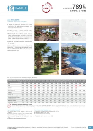 ..................................................................................................................................................................................................................................................................................................
93
€
ttcà partir de 789
Prix TTC par personne base chambre double en All Inclusive.
Code produit grherSTP
Nos prix comprennent
•	 Le transport aérien France / Héraklion / France sur vols
spéciaux,
•	 Les taxes d’aéroports / carbone et frais de dossier : 130 €,
•	 Les transferts aéroport / hôtel / aéroport,
•	 L’hébergement 7 nuits en chambre double, en All Inclu-
sive,
•	 L’assistance de nos représentants locaux.
Nos prix ne comprennent pas
•	 L’assurance annulation assistance rapatriement : 3,4 %,
•	 L’assurance retard de vol : 15 €,
•	 Les éventuelles hausses carburant.
•	 Forfait bébé de 0 à moins de 2 ans : 80 €.
all inclusive
La formule All Inclusive comprend
•	 Repas au restaurant principal sous forme
de buffets de spécialités grecques, cré-
toises et internationales.
•	1 dîner par séjour au restaurant à la carte.
•	Boissons de 10 h à 23 h : sodas, vins lo-
caux, bières locales, boissons chaudes
(café filtre, thé) et boissons locales alcooli-
sées. Glaces et biscuits de 15h30 à 17 h.
•	L’eau en bouteille n’est pas incluse dans
la formule.
La formule All Inclusive commence soit à partir du
déjeuner du 1er
jour jusqu’au petit déjeuner du der-
nier jour, soit à partir du dîner du 1er
jour jusqu’au
déjeuner le dernier jour.
8 jours / 7 nuits
Héraklion
Analipsis
Départs compris entre le
et le
23 avr
29 avr
30 avr
06 mai
07 mai
13 mai
14 mai
20 mai
21 mai
24 juin
25 juin
01 juil
02 juil
15 juil
16 juil
29 juil
30 juil
19 août
20 août
26 août
27 août
09 sep
10 sep
16 sep
17 sep
23 sep
24 sep
30 sep
01 oct
14 oct
15 oct
28 oct
Paris 879 839 839 819 959 1 099 1 159 1 369 1 449 1 279 1 159 1 019 859 819 819 879
Lyon 809 809 809 789 929 1 069 1 129 1 339 1 419 1 249 1 129 989 829 789 789 849
Marseille 849 849 809 789 929 1 069 1 129 1 339 1 419 1 249 1 129 989 829 789 - -
Nantes 849 849 849 829 969 1 109 1 169 1 379 1 459 1 289 1 169 1 029 869 829 - -
Clermont-Ferrand 839 839 839 819 959 1 099 1 159 1 369 1 449 1 279 1 159 1 019 859 819 819 879
Toulouse 839 839 839 819 959 1 099 1 159 1 369 1 449 1 279 1 159 1 019 859 819 - -
Terrestre seul 394 394 394 394 530 676 734 943 943 797 734 588 433 394 394 394
Sup. chambre individuelle 194 194 194 194 253 253 253 350 350 350 253 253 253 194 194 194
Supplément chambre double
avec piscine privée
355 355 355 355 442 438 433 564 564 467 433 442 384 355 355 355
Réduction 1er
enfant 197 197 197 197 265 338 367 472 472 399 367 294 216 197 197 197
Réduction 3ème
adulte 118 118 118 118 159 203 220 283 283 239 220 176 130 118 118 118
*PREMIERS RÉSERVÉS, PREMIERS SERVIS
Jusqu’à 90 € de réduction par adulte. Exemple pour un départ du 16/07/15 au 19/08/15. Nombre de places limité. Autres dates, autres réductions : nous consulter.
RÉSER
VEZTÔT
- 90 €*
RÉSER
VEZTÔT
- 90 €*
Compagnies aériennes susceptibles d’être utilisées pour ce voyage : Air Méditerranée, Hermès, XL Airways, Europ Airpost, Aegean Airlines, Transavia
ou autres compagnies.
 
