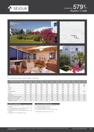 ..................................................................................................................................................................................................................................................................................................
95Code produit marakvil
€
ttcà partir de 579
Code produit GRHERHAR
nos prix comprennent
•	 Le transport aérien France / Héraklion / France sur vols
spéciaux,
•	 Les taxes d’aéroports / carbone et frais de dossier : 130 €,
•	 Les transferts aéroport / hôtel / aéroport,
•	 L’hébergement 7 nuits en chambre double en demi-
pension,
•	 L’assistance de nos représentants locaux.
nos prix ne comprennent pas
•	 L’assurance annulation, assistance, rapatriement : 3,4 %,
•	 L’assurance retard de vol : 15 €,
•	 Les éventuelles hausses carburant,
•	 Le supplément lit bébé : 5 € / jour à régler à l’hôtel.
•	 Forfait bébé de 0 à moins de 2 ans : 80 €.
8 jours / 7 nuits
Héraklion
Gouvès
Départs compris entre le
et le
16 avr
22 avr
23 avr
29 avr
30 avr
06 mai
07 mai
13 mai
14 mai
01 juil
02 juil
29 juil
30 juil
19 août
20 août
26 août
27 août
02 sep
03 sep
23 sep
24 sep
30 sep
01 oct
07 oct
Paris 669 669 629 629 599 699 899 869 599 699 659 659
Lyon 639 599 599 599 579 679 869 839 579 679 629 629
Marseille 579 639 639 599 579 679 869 839 579 679 629 -
Nantes 679 639 639 639 619 719 909 879 619 719 669 -
Clermont-Ferrand 669 629 629 629 599 699 899 869 599 699 659 659
Toulouse 669 629 629 629 599 699 899 869 599 699 659 -
Terrestre seul 194 194 194 194 194 292 408 408 194 292 243 243
Supplément chambre individuelle 194 194 194 194 194 292 408 408 194 292 243 243
Réduction 1er
et 2ème
enfants 97 97 97 97 97 146 204 204 97 146 122 122
Réduction 3ème
adulte 58 58 58 58 58 88 123 123 58 88 73 73
Prix TTC par personne base chambre double en demi-pension.
Compagnies aériennes susceptibles d’être utilisées pour ce voyage : Air Méditerranée, Hermès, XL Airways, Europ Airpost, Aegean Airlines, Transavia
ou autres compagnies.
 