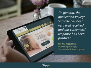 “In general, the 
application Voyego 
Surprise has been 
very well received 
and our customers' 
response has been 
positi...