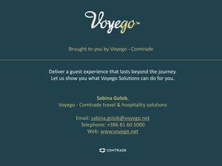 Deliver a guest experience that lasts beyond the journey.
Let us show you what Voyego Solutions can do for you.
Sabina Gol...