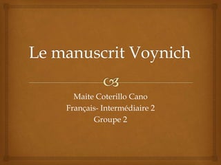 Maite Coterillo Cano
Français- Intermédiaire 2
Groupe 2
 