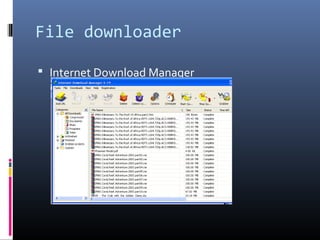 File downloader
 Internet Download Manager
 