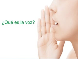 ¿Qué es la voz?
 