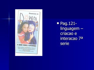 Pag.121-linguagem –criacao e interacao 7ª serie 