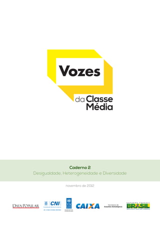 Caderno 2
Desigualdade, Heterogeneidade e Diversidade

                  novembro de 2012




                Empoderando vidas.
              Empoderando vidas.
                Fortalecendo nações.
              Fortalecendo nações.
 