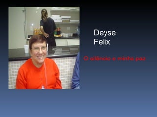 Deyse Felix O silêncio e minha paz 