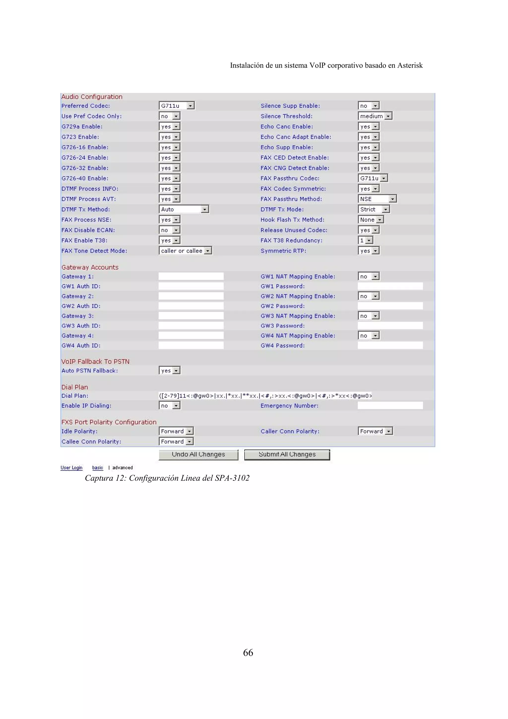 Instalación de un sistema VoIP corporativo basado en Asterisk




Captura 12: Configuración Linea del SPA-3102




                                          66
 