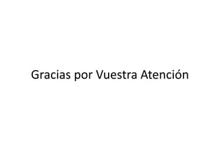 Gracias por Vuestra Atención
 