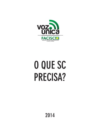 O QUE SC 
PRECISA? 
2014 
 