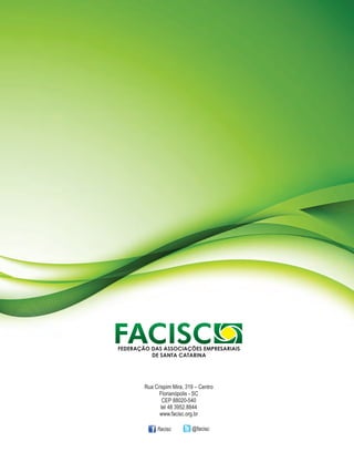 Rua Crispim Mira, 319 – Centro 
Florianópolis - SC 
CEP 88020-540 
tel 48 3952.8844 
www.facisc.org.br 
/facisc @facisc 
