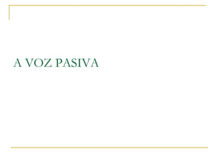 A VOZ PASIVA 