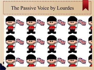 The Passive Voice by Lourdes
 