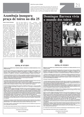 Paula Teresa expõe no Kottada

                                                                              A pintora vila-franquense Paula Teresa tem patente uma exposição, até
                                                                              final de Setembro, no restaurante Kottada de Galopin, que funciona no
                                                                              complexo da Academia de Dressage, no concelho de Arruda dos Vinhos.
                                                                                                                                                                                                               21
                                                                              Dedicada ao Tejo e às regatas, a mostra apresenta trabalhos de óleo
                                                                              sobre tela e pode ser vista, de terça a domingo, das 11h00 às 18h30.
  14 de Setembro de 2011

Azambuja inaugura                                                                                              Domingos Barroca vivia
praça de toiros no dia 25                                                                                      o mundo dos toiros
Miguel António Rodrigues             tante em causa rondava os             pelo      cavaleiro       Paulo     O nosso amigo               Ele amava o toiro
                                     cinco mil euros, sendo essa           d’Azambuja e pelos Forcados         Domingos Barroca            como o cavaleiro
Manuel Jorge de Oliveira e Ana       verba dividida por ambos. Mas         locais, já que Paulo Jorge          partiu, no dia 12 de        ama o seu cavalo. É
Rita não vão actuar na inaugu-       o cavaleiro tece duras criticas à     Ferreira, actualmente nos           Agosto, vítima de           difícil descrever a
ração da nova Praça de Toiros        empresa e diz que nunca foi           Estados Unidos, não tem cal-        doença prolongada.          alegria     que    o
de Azambuja. A praça que terá        intenção da firma incluir os          endário para estar na inaugu-       Conheci            o        Domingos tinha em
o nome do Dr. Ortigão Costa,         cavaleiros da terra, dizendo          ração da praça da sua terra.        Domingos quando             pegar toiros, era o
conhecido      benemérito     e      mesmo que durante as corridas         Contactado pelo nosso Jornal,       ainda éramos cri-           seu mundo. Só
ganadero do concelho azambu-         agenciadas pela empresa na            o responsável da empresa            anças. Para além de         assim     se    com-
jense, abrirá no próximo dia         Feira de Maio é raro actuarem         “Aplaudir” salientou que o          amigos, os nossos           preende que ele
25, mas os dois mais conheci-        cavaleiros de Azambuja.               cavaleiro Manuel Jorge de           pais foram sócios           fizesse com tanta
dos cavaleiros azambujenses          Por outro lado, o Voz                 Oliveira foi contactado várias      em      explorações         facilidade todas as
ficam de fora do cartaz porque                                             vezes mas que não chegaram a        agrícolas. Mas foi          posições conven-
não chegaram a acordo com a                                                acordo. Quanto às acusações de      nos toiros que pegá-        cionadas para o
concessionária da praça.                                                   Manuel Jorge sobre a não            mos juntos que              “forcado” (pegar de
Em causa esteve o montante                                                 inclusão nas corridas de toiros     cresceu e se man-           caras, de cernelha,
pedido por Manuel Jorge de                                                 da terra, o responsável da          teve uma amizade            rabejar e ajudar).
Oliveira e Ana Rita. Segundo                                               “Aplaudir” prefere não comen-       que durou para              É verdade que a
apurámos junto de Manuel                                                   tar.                                sempre.                     arte e os artistas
Jorge de Oliveira na passada                                               Assim, no dia 25, vão actuar na     Uma outra paixão            não se medem, mas,
quarta-feira ainda não havia                                               inauguração da Praça de Toiros      que alimentámos e           de facto, até hoje,
qualquer decisão final quanto                                              Dr. Ortigão Costa os cavaleiros     que o Domingos              não          conheci
às actuações destes cavaleiros,                                            João Moura Caetano, Manuel          dominava foi a das          ninguém          que         Assunção Coimbra,           vida.
mas posteriormente a empresa                                               Ribeiro Telles Bastos, Duarte       motos. Tive o priv-         estivesse tão à von-         se deixou surpreen-         Para quem vestiu a
“Aplaudir” divulgou um cartel        Ribatejana sabe que era               Pinto, Tiago Carreiras, Tomás       ilégio de ter como          tade com os toiros           der num derrote             jaqueta das rama-
onde não constam os nomes            intenção da autarquia e da            Pinto e Paulo D´Azambuja. A         cabo Nuno Salvação          como ele. Talvez             terrível   que    o         gens foi uma honra
destes cavaleiros.                   Poisada do Campino incluir            corrida, com toiros da              Barreto, mas não            tenha sido por isso          deixou em estado de         ter privado com o
Manuel Jorge de Oliveira             cavaleiros da terra nesta corri-      ganadaria Ortigão Costa, tem        menor foi o privilé-        que, no ano de 1976,         coma durante um             Domingos.
assumiu que as negociações           da inaugural. Com as negoci-          início marcado para as 16h30 e      gio de pegar com o          no Campo Pequeno,            mês e que o limitou
não estavam a correr como            ações falhadas, Azambuja              é abrilhantada pela Banda do        Domingos Barroca.           num      toiro    de         para o resto da                  Hipólito Cabaço
esperado e revelou que o mon-        passa assim a ser representada        Centro Cultural Azambujense.




                                   EDITAL Nº 471/2011                                                                                            EDITAL Nº 472/2011
                                                                                                               MARIA DA LUZ GAMEIRO BEJA FERREIRA ROSINHA, PRESIDENTE DA CÂMARA MUNICIPAL DE VILA
  MARIA DA LUZ GAMEIRO BEJA FERREIRA ROSINHA, PRESIDENTE DA CÂMARA MUNICIPAL DE VILA
                                                                                                               FRANCA DE XIRA:
  FRANCA DE XIRA:
                                                                                                               FAZ SABER que por despacho da Srª Vereadora Maria da Conceição dos Santos, datado de 19/04/2011,
  Faz saber que por despacho da Srª Vereadora, Maria da Conceição dos Santos, datado de 19/04/11, pro-         proferido ao abrigo das competências delegadas pela signatária, por despacho nº 34/2009, de 4 de
  ferido ao abrigo das competências delegadas pela signatária, por despacho nº 34/2009, de 4 de                Novembro, e para o disposto na alínea h) do nº 2 do artigo 68º da Lei nº 169/99, de 18 de Setembro, alte-
  Novembro, e para o disposto na alínea h) do nº 2, do artigo 68º da Lei nº 169/99, de 18 de Setembro, alte-   rada pela Lei nº 5-A/2002, de 11 de Janeiro, e Declaração de Rectificação nº 4/2002, de 6 de Fevereiro:
  rada pela Lei nº 5-A/2002, de 11 de Janeiro, e Declaração de Rectificação nº 4/2002, de 6 de Fevereiro:
                                                                                                               - É intenção do Município de Vila Franca de Xira, na qualidade de entidade proprietária da fracção muni-
  - É intenção do Município de Vila Franca de Xira, na qualidade de entidade proprietária da fracção munic-    cipal sita no na Rua Diamantino Sousa Barros, Lote 75, 2º Dto, Urbanização de Arcena, em Arcena,
  ipal sita no Bairro Novo da Figueira, nº 3, 2615-681 Sobralinho, determinar a cessação da licença de uti-    freguesia de Alverca do Ribatejo, determinar a cessação da licença de utilização do referido fogo, atribuí-
  lização do referido fogo, atribuído a Maria Fernanda Ferreira de Carvalho e respectivo agregado familiar,    do a Romão Domingos Alves e respectivo agregado familiar, segundo o regime da renda apoiada e pro-
  segundo o regime da renda apoiada e proceder ao eventual despejo administrativo.                             ceder ao eventual despejo administrativo.
  Tal decisão, fundamenta-se nos seguintes factos:
                                                                                                               Tal decisão, fundamenta-se nos seguintes factos:
  • A moradora não tem residência permanente no fogo acima identificado há mais de 6 meses, pelo menos
  desde Janeiro de 2010, encontrando-se a residir em casa de um filho, no Algarve.                             • O morador apresenta rendas em dívida há mais de três meses. Concretamente, o morador apresenta 17
  • Apesar da moradora alegar que está a residir na casa do seu filho, no Algarve, porque não pode tratar      rendas em dívida compreendidas entre Março de 2010 e Agosto de 2011, no valor de 292,43 Euros, as
  sozinha do seu marido, que se encontra doente, a ausência só poderia perdurar por 6 meses, caso se           quais depois de acrescidas da indemnização moratória devida pela falta de pagamento das mesmas, no
  tratasse de falta de residência da titular ou 2 meses, caso se tratasse de todo o agregado.                  valor de 146,30 Euros, perfazem uma dívida de 438,73 Euros.
                                                                                                               • O morador celebrou acordo de pagamento de rendas em dívida, em 11/04/2006, para pagamento em 60
  O presente projecto de decisão é tomado com base no disposto na alínea f), do nº 1 e do nº 3, do artigo      prestações mensais de 38,27 Euros cada uma, da quantia global de 2.296,08 Euros, referente a 24 ren-
  3º, da Lei nº 21/2009, de 20 de Maio, no artigo 8º, e nos nºs 9, 10 e 11, do artigo 9º, do Regulamento de    das em dívida compreendidas entre Novembro de 2002 e Outubro de 2004, estando actualmente em dívi-
  Habitação Municipal.                                                                                         da com 18 prestações do referido acordo, no valor global de 688,74 Euros.
  Mais fica a moradora e demais interessados notificados, de que nos termos do disposto no n.º 6 e 7, do
                                                                                                               O presente projecto de decisão é tomado com base no disposto na alínea d), do nº 1, do artigo 3º, da Lei
  artigo 3º, da Lei nº 21/2009, de 20 de Maio, e no nº 6, do artigo 12º, do Regulamento de Habitação
                                                                                                               nº 21/2009, de 20 de Maio, no nº 7, do artigo 9º, no nº6, do artigo 12º, no nº 2, do artigo 13º, e no nº 14, do
  Municipal, caso a decisão se torne definitiva, dispõem de um prazo de 90 dias para desocupar a referida
                                                                                                               artigo 9º, todos do Regulamento de Habitação Municipal.
  fracção, sendo que se não o fizerem até ao final do prazo que lhes é facultado, será imediatamente efe-
  ctuado o despejo com recurso à autoridade policial, sendo removidos todos os bens que se encontrem           Mais fica o morador e demais interessados notificados, de que nos termos do disposto nos nºs 6 e 7, do
  na fracção, os quais serão depositados em local designado para o efeito, onde poderão ser levantados         artigo 3º, da Lei nº 21/2009, de 20 de Maio, e no nº 6, do artigo 12º, do Regulamento de Habitação
  pelos proprietários, dentro do prazo de um ano a contar da presente notificação, data a partir da qual       Municipal, caso a decisão se torne definitiva, dispõem de um prazo de 90 dias para desocupar a referida
  serão declarados perdidos a favor do Município, nos termos do artigo 1323º do Código Civil.                  fracção, sendo que se não o fizerem até ao final do prazo que lhes é facultado, será imediatamente efe-
  Os interessados poderão, querendo, nos termos do artº 101º, do Código do Procedimento                        ctuado o despejo com recurso à autoridade policial, sendo removidos todos os bens que se encontrem
  Administrativo, no prazo máximo de 10 dias, pronunciar-se por escrito sobre esta proposta de decisão.        na fracção, os quais serão depositados em local designado para o efeito, onde poderão ser levantados
  Findo este prazo, sem que haja pronúncia ou no caso de a mesma não ser atendível, a decisão tornar-          pelos proprietários, dentro do prazo de um ano a contar da presente notificação, data a partir da qual
  se-á definitiva.                                                                                             serão declarados perdidos a favor do Município, nos termos do artigo 1323º do Código Civil.
                                                                                                               Os interessados poderão, querendo, nos termos do artº 101º, do Código do Procedimento
  O processo que conduziu à tomada desta proposta de decisão encontra-se disponível para consulta no           Administrativo, no prazo máximo de 10 dias, pronunciar-se por escrito sobre esta proposta de decisão.
  Departamento de Habitação Saúde e Acção Social da Câmara Municipal de Vila Franca de Xira, sita na           Findo este prazo, sem que haja pronúncia ou no caso de a mesma não ser atendível, a decisão tornar-
  Rua Alves Redol, nº 16, 1º, 2600 Vila Franca de Xira, das 9h às 12:30h e das 14h às 17:30h.                  se-á definitiva.
                                                                                                               O processo que conduziu à tomada desta proposta de decisão encontra-se disponível para consulta no
  Para constar se publica o presente Edital e outros de igual teor que vão ser afixados nos locais de cos-     Departamento de Habitação, Saúde e Acção Social da Câmara Municipal de Vila Franca de Xira, sito na
  tume e publicados nos jornais locais.                                                                        Rua Alves Redol, nº 16, 1º, 2600 Vila Franca de Xira, das 9h às 12:30h e das 14h às 17:30h.
                                                                                                               Para constar se publica o presente Edital e outros de igual teor que vão ser afixados nos locais de cos-
  E eu, Maria Paula Cordeiro Ascensão, Directora do Departamento de Administração Geral, o subscrevi.          tume e publicados nos jornais locais.

  Paços do Município de Vila Franca de Xira, 30 de Agosto de 2011                                              E eu, Maria Paula Cordeiro Ascensão, Directora do Departamento de Administração Geral, o subscrevi.

                                                                                                               Paços do Município de Vila Franca de Xira, 30 de Agosto de 2011
                                     A Presidente da Câmara Municipal,
                                                                                                                                                   A Presidente da Câmara Municipal,
                                          - Maria da Luz Rosinha -
                                                                                                                                                         - Maria da Luz Rosinha -
 