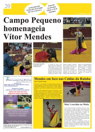 20                                                    S
                                                               ENTO
                                                         UPLEM TUBRO
                                                            E OU
                                                                                                  Especia
                                                                                                          l
                                                                                                         ima
                                                                                                 na próx de
                                                                                                       a 28
                                                    F EIRA D FRANCA                             edição
                                                             A                                             ro
                                                      DE VIL                                       Setemb
                                                                                                                                                                    voz ribatejana #20



Campo Pequeno
homenageia
Vítor Mendes


                                                                   Reportagem fotográfica          O matador de toiros Vítor          nagem ao toureiro, no decorrer     melhor. Na corrida participaram
                                                                   de Ana Serra com                Mendes, natural de Marinhais e     de uma corrida mista que assi-     também o matador espanhol
                                                                   Francisco Serra                 “filho adoptivo” de Vila Franca    nalou também os 105 anos do        António Ferrera e os cavaleiros
                                                                                                   de Xira, foi homenageado, no dia   Sporting Clube de Portugal.        Rui Fernandes e Marcos
                                                                                                   26, na Praça de Toiros do Campo    Vítor Mendes começou por           Bastinhas. Os toiros foram pega-
                                                                                                   Pequeno, pelos seus 30 anos de     enfrentar um toiro difícil da      dos pelo Grupo de Forcados
                                                                                                   alternativa. Rui Bento Vasques     ganadaria de Falé Filipe. No       Amadores do Aposento da
                                                                                                   entregou uma placa de home-        segundo a lide resultou bastante   Moita.




                                                                    Mendes em foco nas Caldas da Rainha
                                                                     Fotos: Fernando Clemente
                  Acordos com:
                                                                     Já no dia 15, Vítor Mendes foi também figura de destaque na
ADSE | ARS | ACS PT | ADM | Multicare | Zurich |
                                                                     corrida organizada na Praça das Caldas da Rainha, onde foi
AXA | Fidelidade Mundial |
                                                                     igualmente homenageado a título póstumo o toureiro Manuel
                                                                     dos Santos, cujo nome foi atribuído à praça desta cidade do
              Acidentes de Trabalho
                                                                     Oeste.
    (Acordo com várias companhias de seguros)
                                                                     A tarde de chuva miudinha não ajudou ao espectáculo e Vítor
          Agora com mais um novo                                     Mendes sofreu mesmo uma voltareta no seu primeiro toiro.
        espaço de saúde e bem-estar                                  Recuperou rapidamente, levou a bom termo a sua lide e acabou
                                                                     por triunfar no segundo toiro, com uma excelente actuação.
                                                                     Participaram também os cavaleiros António Ribeiro Telles e
                                                                     Manuel Telles Bastos e pegaram os forcados de Caldas da
                                                                     Rainha e de Santarém.




                                                                                                                                        Mais 3 corridas na Moita
                                                                                                                                        A Feira Taurina da Moita do Ribatejo decorre até sexta-
                                                                                                                                        feira, com mais 3 corridas nocturnas. Hoje realiza-se uma
                                                                                                                                        corrida apeada luso-franco-espanhola, com os matadores
                                                                                                                                        Luís Miguel Procuna, Juan Bautista e Fandino, que
                                                                                                                                        toureiam seis toiros da Ganadaria de Conde Cabral.
                                                                                                                                        Já amanhã, quinta-feira, a partir das 22h00, a praça da
                                                                                                                                        Moita recebe uma corrida à portuguesa, com os cavaleiros
                                                                                                                                        João Salgueiro, Pablo Hermoso de Mendonça e José Lupi.
                                                                                                                                        Os toiros são da Ganadaria Passanha e serão pegados pelos
                                                                                                                                        forcados amadores do Aposento da Moita.
                                                                                                                                        Na sexta-feira realiza-se a tradicional Corrida do
                                                                                                                                        Fogareiro, com os cavaleiros Joaquim Bastinhas, António
                                                                                                                                        Telles, Rui Salvador, Vítor Ribeiro, Gilberto Filipe, Filipe
Edifício Planície - Rua do Curado Lojas 101 e 115 Vila Franca de                                                                        Gonçalves e Manuel Telles Bastos. Pegam os amadores de
Xira Tel: 263 270 272 - 912 247 171                                                                                                     Santarém e de Alcochete.
recuperaxira.be@gmail.com             recuperaxira@gmail.com
 