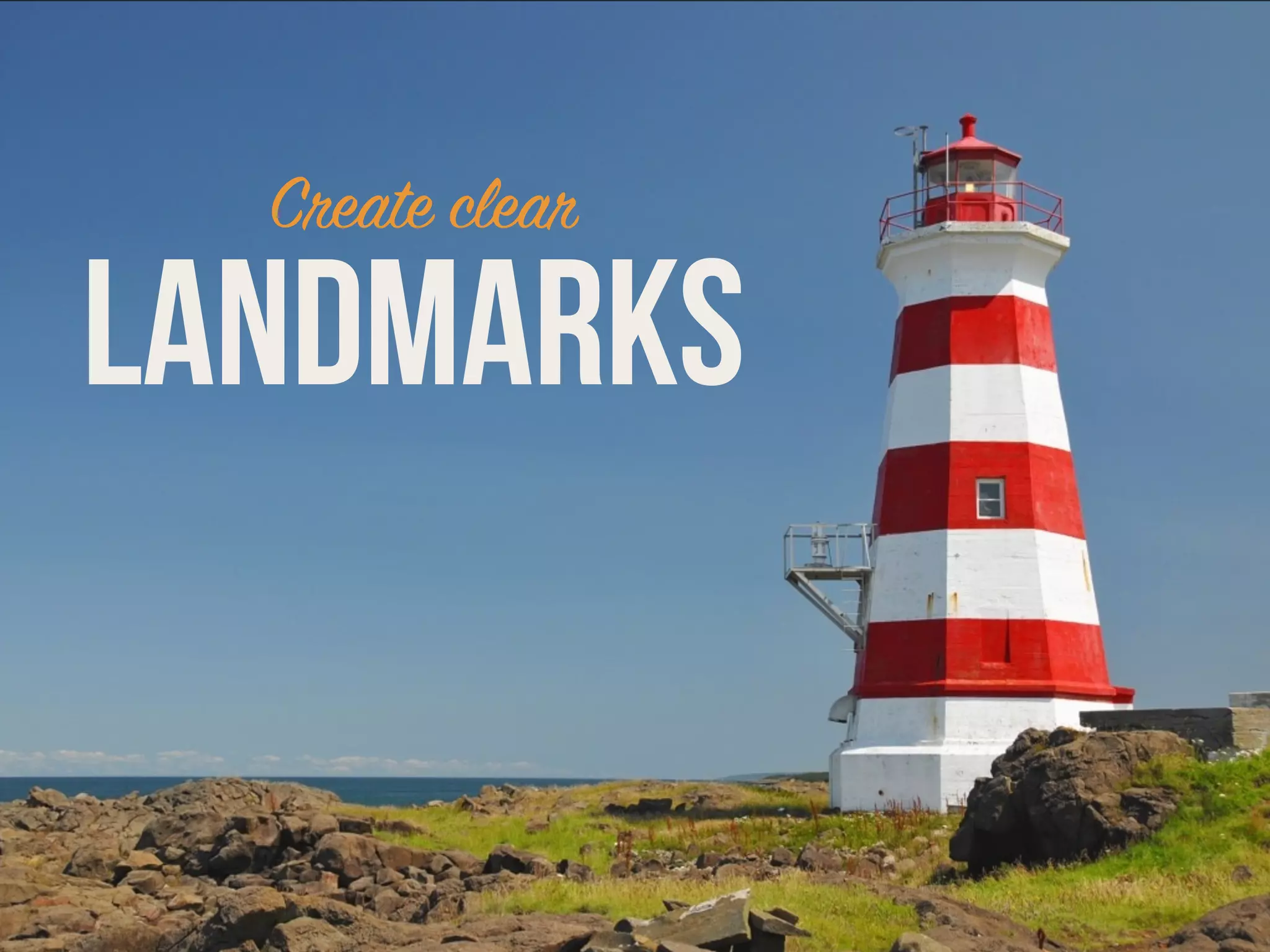 LANDMARKS
Create clear
 