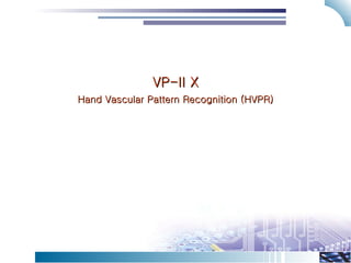 VP-II X Hand Vascular Pattern Recognition (HVPR) 