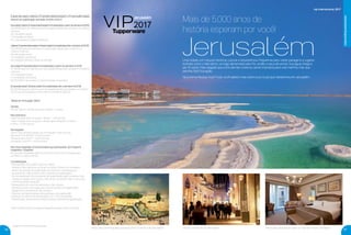 Imagens meramente ilustrativas.
29
Especial para Líderes Empreendedores(as) e Empresários(as)
Período de qualiﬁcação: semanas 41.2016 a 8.2017
Novos(as) Líderes Empreendedores(as) (nomeados(as) a partir da semana 41.2015)
55 VAGAS para as melhores em pontuação desde que cumpram os critérios
mínimos:
30 indicações ativas
1 nomeação produtiva
Ser Vanguardista (média do período)
Líderes Empreendedores(as) Veteranos(as) (nomeados(as) até a semana 40.2015)
130 VAGAS para as melhores em pontuação desde que cumpram os
critérios mínimos:
40 indicações ativas
2 nomeações produtivas
Ser Vanguard Bronze (média do período)
Novos(as) Empresários(as) (nomeados(as) a partir da semana 41.2015)
15 VAGAS para as melhores em pontuação desde que cumpram os critérios
mínimos:
125 indicações ativas
4 nomeações produtivas
R$ 162.000,00 de vendas no Distrito (média do período)
Empresários(as) Veteranos(as) (nomeados(as) até a semana 40.2015)
50 VAGAS para as melhores em pontuação desde que estejam, no mínimo,
no Círculo da Excelência nível Prata (na média no período)
Tabela de Pontuação ÚNICA:
Vendas:
R$ 1,00 real em vendas de grupo / distrito = 1 ponto
Recrutamento:
Cada Coração Ativo do grupo / distrito = 1.000 pontos
Cada Coração Ativo de grupo / distrito após atingirem o critério
mínimo = 2.000 pontos.
Nomeações:
Dentro das semanas abaixo, as nomeações valem pontos.
Semanas 41 a 48.2016 = 15.000 pontos
Semanas 49 a 4.2017 = 10.000 pontos
Semanas 5 a 8.2017 = 5.000 pontos
Recrutas Integradas (Consultores(as) que participaram do Programa
Integrando Corações)
As recrutas integradas valem pontos de acordo com o resgate que
acontece a cada trimestre.
Considerações:
• Participantes não podem estar em débito.
• Vendas e Recrutamento do grupo ou distrito ﬁlhote, se nomeados
dentro do período de qualiﬁcação do incentivo, contarão para o
grupo/distrito mãe durante todo o período de qualiﬁcação*.
• Os nomeados(as) fora do período de qualiﬁcação terão somente suas
vendas contadas para o grupo mãe dentro do período das 13 semanas,
conforme tabela Vanguard.
• Nomeações com grau de parentesco não contam.
• Vendas precisam ser pagas até a última semana de qualiﬁcação
(pagamentos posteriores não contam).
• Parentes de Distribuidores não participam da qualiﬁcação.
• Veriﬁque os valores de participação com o seu Distribuidor.
• Poderá haver lançamentos extras durante o período de qualiﬁcação.
* Não contarão para o programa Vanguard, apenas para o incentivo.
Mais de 5.000 anos de
história esperam por você!
Jerusalém
Na próxima Revista Você Pode, você saberá mais sobre outro local que visitaremos em Jerusalém.
Uma cidade com riqueza histórica, cultural e arquitetônica. Prepare-se para visitar paisagens e lugares
incríveis como o Mar Morto, um lago alimentado pelo Rio Jordão e seus aﬂuentes. Sua água chega a
ser 10 vezes mais salgada que a dos demais oceanos, sendo imprópria para vida marinha, mas que
permite fácil ﬂutuação.
vip internacional 2017
Líderes/Empresários(as)
Centro comercial de Jerusalém Hotel para descansar após um dia de muitas novidadesMuro das Lamentações, principal ponto turístico de Jerusalém
28
VP 01SS.2017_sem_V2_sem 11/10/16 3:31 PM Page 28
 