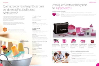 8 9
nutrir & divertir
Quer aprender receitas práticas para
vender mais Picolés Express
neste verão?
A culinária brasileira e seus ingredientes, como as frutas e
o café, são muito ricos e criativos! Neste mês de muito
calor, que tal preparar receitas regionais com o lançamento
Picolé Express? Ofereça para seus clientes esta explosão
de sabores tão refrescantes!
Seus picolés ﬁcarão com a cara do verão! Publique as
fotos do seu picolé com a #PartiuVerão nas redes sociais
e mostre qual é seu sabor preferido.
1 - Picolé de Frutas
Ingredientes
1 kiwi fatiado
3 morangos fatiados
½ copo de frutas vermelhas a sua escolha
½ copo de suco de laranja
Como Fazer
Divida as frutas entre as bases do Picolé
Express e complete com suco, leve ao freezer
por aproximadamente 6 horas.
• 201 kcal por porção
2 - Picolé de Cajá
Ingredientes
½ xícara de polpa de cajá
2 colheres (sopa) de manga em pequenos cubos
2 colheres de leite condensado
¾ de xícara de água de coco
Como Fazer
Divida as frutas entre as bases do Picolé
Express e reserve.
Misture bem os outros ingredientes no Quick
Shake, divida entre as bases do Picolé Express
e leve ao freezer por aproximadamente 8 horas.
• 260 kcal por porção
3 - Picolé de Caramelo com Café
Ingredientes
½ copo de café forte
½ copo de calda de caramelo
1 copo de iogurte de baunilha
• 553 kcal por porção
4 - Picolé de Cupuaçu
Ingredientes
½ xícara de polpa de cupuaçu
2 colheres (sopa) de leite condensado
2 colheres (sopa) de leite de coco
¾ de xícara de leite integral
Como Fazer
Misture bem os ingredientes no Quick Shake,
divida entre as bases do Picolé Express e leve
ao freezer por aproximadamente 8 horas.
• 379 kcal por porção
integrando corações
Para quem está começando
na Tupperware !
Com o Programa Integrando Corações, você se prepara para alcançar o sucesso nas vendas.
Kit Inicial - Com seu kit de demonstração, você vai além! Ele contém os produtos Tupperware essenciais
para qualquer Consultor(a) iniciar suas atividades. Nas doze primeiras semanas conosco, oferecemos
facilidades para conquistar seu Kit. Conﬁra:
AaquisiçãodoKitInicialnãoéobrigatória.FalecomseuDistribuidor.
Especial para Novos(as) Consultores(as)
Na 1ª atividade você poderá
adquirir produtos mais básicos
do kit por R$ 72.* Atividade no
valor de R$ 540.
Na 3ª atividade você poderá
adquirir a MÚLTIPLA por
R$ 18.* Atividade no valor de
R$ 270 ou o pedido mínimo
da sua Distribuição.
Na 2ª atividade você poderá
adquirir A JARRA 1,4 Litro por
R$ 18.* Atividade no valor de
R$ 270 ou o pedido mínimo da
sua Distribuição.
Na 4ª atividade você poderá
adquirir a PRÁTICA por
R$ 18.* Atividade no valor de
R$ 270 ou o pedido mínimo
da sua Distribuição.
Na 5ª atividade você poderá
adquirir o TURBO CHEF
por R$ 18.* Atividade no valor
de R$ 270 ou o pedido mínimo
da sua Distribuição.
Para ser um(a) Consultor(a) Integrado(a) e garantir ainda mais seu crescimento, é
importante também participar do Treino Inicial com o(a) Líder Empreendedor(a)
ou na sua Distribuição e realizar três contatos pessoais. Converse com o(a)
Líder Empreendedor(a).
Para o início de suas atividades, oferecemos 3 recursos:
Atendimento personalizado do Distribuidor Tupperware, Empresário(a) ou
Líder Empreendedor(a).
Kit Inicial para demonstração de produtos.
Treinamentos exclusivos grátis focados em seu desenvolvimento.√
√
√
Transforme seus ingredientes
favoritos em sorvetes deliciosos
*Os produtos poderão ser entregues em cores diversas.
“Para as demonstrações e Experiências, pretendo
caprichar nas opções de cobertura com chocolate
derretido, confetes, e chamar ainda mais atenção para o
produto.”
Eliane Bertuleza, Líder Empreendedora da Distribuição Aliança, Natal- RN.
DICA DE
SUCESSO
VP 01SS.2017_sem_V2_sem 11/10/16 3:30 PM Page 8
 