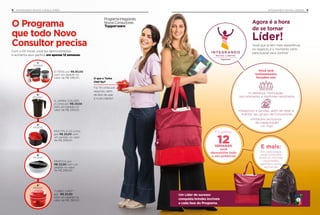 9
•Liderança, motivação,
recrutamento e melhores resultados
•Módulos exclusivos
de capacitação
no iTup!
•Negócios e vendas, além de reter e
manter seu grupo de Consultores
Você terá
treinamentos
focados em:
Agora é a hora
de se tornar
Líder!
Você que já tem mais experiência
no negócio, é o momento certo
para buscar seus sonhos!
E mais:
Em cada etapa
você conquista:
bolsa ou mochila
importadas,
agenda e pasta
exclusivas
Um Líder de sucesso
conquista brindes incríveis
a cada fase do Programa.
bolsa ou mochila
importadas,
agenda e pasta
exclusivas
12SEMANAS
você
desenvolve todo
o seu potencial
Em apenas
INTEGRANDO NOVOS LÍDERES8
O Programa
que todo Novo
Consultor precisa
INTEGRANDO NOVOS CONSULTORES
5 ITENS por R$ 80,00
com um pedido no
valor de R$ 598,00.
A JARRA COLORS
2 Litros por R$ 23,00
com um pedido no
valor de R$ 299,00.
MÚLTIPLA 2,5 Litros
por R$ 23,00 com
um pedido no valor
de R$ 299,00.
PRÁTICA por
R$ 23,00 com um
pedido no valor
de R$ 299,00.
TURBO CHEF*
por R$ 23,00
com um pedido no
valor de R$ 299,00.
2º
PEDIDO
3º
PEDIDO
4º
PEDIDO
5º
PEDIDO
1º
PEDIDO
Com o Kit Inicial, você faz demonstrações
e aumenta seus ganhos em apenas 12 semanas.
O que o Turbo
Chef faz?
Faz 19 cortes por
segundo: além
de fácil de usar,
é muito rápido!
 