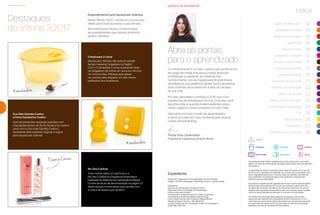 destaques do vitrine
Abra as portas
para o aprendizado
palavra da presidente
O conhecimento é um bem valioso que construímos
ao longo de nossa vida para a nossa evolução
profissional ou pessoal. Ao oferecermos
conhecimento, nós da Tupperware Brands Brasil,
acreditamos que podemos ajudar você a aumentar
suas chances de sucesso em todos os campos
da sua vida.
Por isso, aproveite e conheça o iTUP, sua nova
plataforma de treinamento on-line. Com ele, você
escolhe onde e quando poderá aprender sobre
nosso negócio, nossos produtos e muito mais.
Descubra um novo mundo de aprendizados
e torne-se cada vez mais confiante para realizar
coisas extraordinárias.
índice
Revista VP Tupperware é uma publicação da Dart do Brasil
Tiragem: 370.500 exemplares / distribuição interna - venda proibida
Expediente:
Gerente de Comunicação: Andrea Aumond
Supervisora de Comunicação: Fernanda Jesus
Editorial: Manoella Jubilato
Coordenadora de Relacionamento: Cibele Cavalcante
Coordenadora de Merchandising: Adenise Fraga
Fotos: Gabriel Suzuki, Jean Philippe e Wesley Morais
Redatora: Rejane Carvalho - Mtb 46024-SP
Criação, Direção de Arte e Produção Gráfica: Promosapiens
Impressão: Abril Print
Os produtos podem sofrer variações de cor, de acordo com o processo
gráfico. Os itens de ambientação utilizados nesta revista não acompanham
os produtos.
A capacidade de todos os produtos pode variar de acordo com o tipo de
alimento e/ou ingrediente armazenado ou contido, pois a densidade varia
de um ingrediente para outro. Contudo, todas as medidas volumétricas
foram definidas considerando água como parâmetro universal para
referência de sua capacidade.
Os produtos Tupperware têm garantia de 10 anos contra qualquer defeito
de fabricação (esta garantia de 10 anos dos produtos Tupperware não
se aplica aos produtos cosméticos da marca Nutrimetics) e um serviço
especial para reposição de acessórios, tais como tampas, alças e grades,
conforme disponibilidade do estoque no momento da solicitação.
Os direitos de publicação desta edição e de qualquer outra marca
registrada nela utilizada são propriedade de Dart do Brasil Ind. e Com.
Ltda. Nenhuma parte desta publicação poderá ser reproduzida, arquivada
ou transmitida de nenhuma forma e por nenhum meio sem permissão
expressa e por escrito da detentora dos direitos.
Expediente
Refrigerar Congelar
Micro-ondas Armazenar
Preparar
Servir
Paola Kiwi Levenstein
Presidente Tupperware Brands Brasil
Destaques
do Vitrine 3.2017
Especialmente para seus(suas) clientes
Neste Vitrine 3.2017, trazemos os produtos
ideais para você aumentar suas vendas.
Aproveite estas dicas e mostre todas
as possibilidades que nossos produtos
podem oferecer.
Cristalware 2 Litros
Seus(suas) clientes não querem perder
tempo mexendo brigadeiro no fogão?
Com o Cristalware 2 Litros, é possível fazer
um brigadeiro de colher em poucos minutos
no micro-ondas. Ofereça este aliado
na cozinha para preparar um dos doces
preferidos dos brasileiros.
Rio Deo-Colônia
Toda mulher adora um perfume, e a
Rio Deo-Colônia é a fragrância Nutrimetics
inspirada na essência da metrópole brasileira.
Confira as dicas de demonstração na página 27
desta revista e incremente suas vendas com
a marca de beleza que vai além.
Eco Kids Garrafa Coelho
e Porta Sanduíche Coelho
Que tal presentear pessoas queridas com
chocolates dentro do Porta Sanduíche Coelho
junto com a Eco Kids Garrafa Coelho?
Apresente esta surpresa original e sugira
para seus(suas) clientes.
4
#amochocolate
#amochocolate
EssênciaCarioca
Super Seminário 2017 02
destaques do vitrine 04
palavra da presidente 05
experiência 06
Mega Encontro 08
integrando corações 10
incentivo de atividade 11
a importância do BEA 13
atividade especial 16
incentivo de indicação 17
incentivo de nomeação 22
palavra de vendas 22
ranking de recrutamento 23
constelação das estrelas 24
iTUP 25
Rally de Natal 26
Nutrimetics 27
confidence becomes you 28
Portátil
 