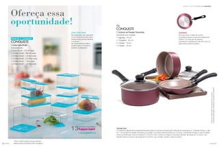 7você pode você pode6
CONQUISTE
1 Conjunto de Panelas Tramontina
Composto por 4 peças:
1 Frigideira -16 cm
+1 Frigideira - 20 cm
+1 Panela - 18 cm
+1 Panela - 16 cm
Indicação Ativa
A Consultora Indicada será considerada ativa após atingir, em até duas semanas após a Reunião de Lançamento ou 1ª Reunião Pessoal, o valor
do 1º nível do BEA em vendas. Para fazer jus ao brinde, a Consultora Indicante deverá ter, no mínimo, uma Reunião Pessoal no valor do pedido
mínimo da Distribuição, entre as semanas 21 e 24.2015. Para o brinde ser entregue à Consultora Indicante, ela deverá ter, no mínimo, uma
Reunião Pessoal no período das semanas 33 a 36.2015, caso contrário, perderá o direito ao prêmio.
Ositensdeambientaçãonãoacompanhamoproduto.
OsbrindesserãoiguaisousimilaresaoilustradosnarevistaVP.
OU
Incentivo de indicaçõesSemanas 21 a 24.2015
Ativando 2 Corações*
CONQUISTE
1 Linha Clara Smart
Composta por:
2 Clara Smart - 715 ml cada
+ 2 Clara Smart - 460 ml cada
+ 2 Clara Smart - 1,6 litro cada
+ 2 Clara Smart - 2,5 litros cada
+ 3 Clara Smart - 1 litro cada
+ 2 Clara Smart - 1,6 litro cada
LInha Clara Smart
Seu refrigerador mais organizado!
A Linha Clara Smart possui base
translúcida que permite identificar
o conteúdo.
Seu design exclusivo facilita o
empilhamento e o encaixe na
prateleira do refrigerador.
Qualidade
Fácil para limpar e rápida de cozinhar.
As panelas possuem revestimento antiaderente
Starflon, com partículas de cerâmica,
aumentando a resistência em até 50%, tanto na
parte interna quanto na externa.
Ofereça essa
oportunidade!
Produtos importados
13
LANÇAMENTO
*Ativar Coração significa recrutar pessoas.
Verifique regra de Indicação Ativa na página 7.
 