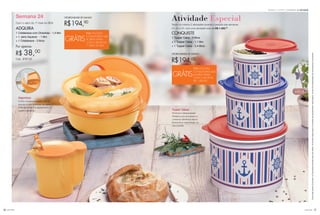 Tendo no mínimo 2 atividades durante o período das semanas
21, 22 e 23, com uma atividade total de R$ 1.400,00
CONQUISTE
1 Tupper Caixa - 5 litros
+ 1 Tupper Caixa - 1,1 litro
+ 1 Tupper Caixa - 2,4 litros
Atividade Especial
OPORTUNIDADE DE GANHO
R$194,00
1716 você pode você pode
Semana 24
Com o valor do 1º nível do BEA
ADQUIRA
1 Cristalwave com Divisórias - 1,4 litro
+ 1 Jarra Aquecer - 1 litro
+ 1 Cristalwave - 3 litros
Por apenas:
R$ 38,00
Cód.: 878120
OPORTUNIDADE DE GANHO
R$194,90
Incentivo de atividadeSemanas 21 a 24.2015
*Parapoderganharosbrindes,asConsultorasdeverãoestarsemdébito.Osbrindesserãoiguaisousimilaresaosapresentadosnestapágina.Ositensdeambientaçãonãoacompanhamosprodutos.
Segurança
A linha Cristalwave possui válvula
exaustora para liberação do vapor.
Evita acidentes e o aquecimento é
rápido e eficiente. Tupper Caixas
Produtos indispensáveis!
Perfeitos para armazenar e
conservar alimentos secos.
Economia e organização na
sua cozinha.
GRÁTIS
PARA NOVAS
CONSULTORAS QUE
FICAREM ATIVAS
COM O VALOR DO
1º NÍVEL DO BEA
GRÁTIS
PARA NOVAS
CONSULTORAS QUE
FICAREM ATIVAS
COM O VALOR DE
R$ 1.400,00
 