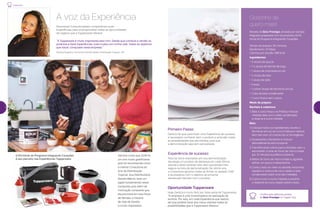 Oportunidade Tupperware
Hoje, Genilza é muito feliz por fazer parte da Tupperware.
“A empresa é uma incentivadora na realização de
sonhos. Por isso, em cada Experiência que realizo,
sei que poderei levar aos meus clientes todas as
possibilidades que a Tupperware oferece.”
Experiência de sucesso
Para ter bons resultados em sua demonstração,
ela elege um produto de destaque em cada Vitrine,
estuda e testa receitas nele, para que esteja mais
segura na hora da demonstração. No último ano,
a Consultora apostou todas as fichas no Speedy Chef
e se preparou com o objetivo de encantar
seus(suas) clientes com o produto.
Primeiro Passo
Genilza diz que, para fazer uma Experiência de sucesso,
é necessário conhecer bem o produto e entender todas
as possibilidades que ele oferece, para que
a demonstração seja bem aproveitada.
5
Experiência
Genilza conta que 2016 foi
um ano muito gratificante,
pois foi reconhecida como
a melhor Consultora do
Ano da Distribuição
Tropical. Sua Distribuidora,
Sandra Márcia, teve um
papel fundamental nesta
conquista, pois além da
motivação constante que
ela promove em sua Força
de Vendas, a história
de vida de Sandra
é muito inspiradora.
O Kit Inicial do Programa Integrando Corações
é seu parceiro nas Experiências Tupperware.
4
Nossos(as) Consultores(as) compartilham suas
Experiências para você aproveitar todas as oportunidades
de negócio que a Tupperware oferece.
A voz da Experiência
“A Tupperware é muito importante para mim. Desde que comecei a vender os
produtos e fazer Experiências, tudo mudou em minha vida. Todos os objetivos
que tracei, conquistei nesta empresa.”
Genilza Nogueira, Consultora Estrela Dealer, Distribuição Tropical - MT
Confira esta deliciosa receita
de Bolo Prestígio na Tupper City.
Gostinho de
quero mais!
Receita de Bolo Prestígio, enviada por Genilza
Nogueira, preparada com os produtos do Kit
Inicial do Programa Integrando Corações.
Tempo de preparo: 20 minutos
Rendimento: 12 fatias
Calorias por porção: 389 kcal
Ingredientes
•	 ½ xícara de açúcar
•	 1 ½ xícara de farinha de trigo
•	 1 xícara de chocolate em pó
•	 ½ xícara de óleo
•	 1 xícara de leite
•	 4 ovos
•	 1 colher (sopa) de fermento em pó
•	 1 lata de leite condensado
•	 1 coco fresco sem casca
Modo de preparo
Recheio e cobertura
1. Rale o coco fresco na Prática, misture
metade dele com o leite condensado
e reserve a outra metade.
Bolo
1.	Coloque todos os ingredientes, exceto o
fermento em pó, em uma Criativa e misture
bem até virar um creme liso e homogêneo.
2.		Acrescente o fermento e misture
delicadamente até incorporar.
3.	Transfira esse creme para a Múltipla, sem o
escorredor, e leve ao forno de micro-ondas
por 12 minutos à potência máxima.
4.		Retire do forno de micro-ondas e, aguarde
esfriar um pouco e desenforme.
5.	Corte o bolo ao meio no sentido horizontal,
espalhe a mistura de coco ralado e leite
condensado sobre uma das metades.
6.	Cubra-a com a outra metade e polvilhe
o restante do coco ralado sobre o bolo.
 