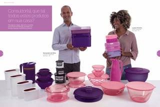 Abertura dos Incentivos
Consultor(a), que tal
todos estes produtos
em sua casa?
Nas páginas a seguir, veja como conquistar
os Incentivos de Indicação, Atividade e os
Brindes Especiais da Anfitriã do período.
Alexandre de Brito
Consultor Tupperware
São Paulo - SP
Luana Oliveira
Anfitriã Tupperware
São Paulo - SP
1514
 