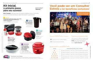 Novo Consultor, basta participar do Programa Integrando Novos Consultores
e já nas 12 primeiras semanas na Tupperware adquirir o seu Kit Inicial.
Kit Inicial,
o primeiro passo
para seu sucesso!
*Atenção!Esteprodutocontémlâminasquepodemcortar.Manuseiecomcuidado.
Osprodutospoderãoserentreguesemcoresdiversas,mediantedisponibilidadedeestoque.
**Paramaisinformações,soliciteorientaçãodeseuLíderouDistribuidor.
Treinamentos: seus aliados!
No iTUP, você tem acesso a módulos com informações sobre produtos, negócio, argumentos de venda e história da
Tupperware, que auxiliarão sua formação como Novo Consultor. Acesse os treinamentos no prédio do iTUP: tuppercity.com.br
4 INTEGRANDO NOVOS CONSULTORES
Adquira por R$ 80,00 os produtos essenciais
do kit com um pedido no valor de R$ 598,00.
Armazenagem, preparação, freezer, micro-ondas:
produtos com várias funcionalidades para
começar seu Kit Inicial**
1º PEDIDO
Adquira por
R$ 23,00 a MÚLTIPLA
2,5 Litros com um
pedido no valor
de R$ 299,00.
Que tal cozinhar
legumes no
vapor em sua
Experiência?
3º PEDIDO
Adquira por R$ 23,00
A JARRA 2 Litros
com um pedido no
valor de R$ 299,00.
A Jarra é ideal para
servir refrescos em
suas Experiências
2º PEDIDO
Adquira por R$ 23,00
o TURBO CHEF* com um
pedido no valor de R$ 299,00.
O mais desejado:
com o Turbo Chef*,
pique ingredientes
com 19 cortes
por segundo!
5º PEDIDO
Adquira por R$ 23,00
a PRÁTICA com um
pedido no valor de
R$ 299,00.
4º PEDIDO
A Prática é perfeita
para cortar e ralar
legumes e frutas
Você pode ser um Consultor
Estrela e ter benefícios exclusivos!
Período de Qualificação
Semanas: 1 a 52.2018
Demonstraçõessetransformamemestrelas!Fazer parte do Hall das Estrelas é ter acesso a:
Descontos exclusivos no Site de Pedidos.
Pré-venda de alguns lançamentos.
Líderes, serão contabilizadas apenas as suas vendas pessoais.
VejacomovocêpodefazerpartedoHalldasEstrelas
NÍVEL DEMONSTRAÇÕES POR VITRINE
4 demonstrações no valor do 1º nível do Presente da Anfitriã*
6 demonstrações no valor do 1º nível do Presente da Anfitriã*
8 demonstrações no valor do 1º nível do Presente da Anfitriã*
10 demonstrações no valor do 1º nível do Presente da Anfitriã*
12 demonstrações no valor do 1º nível do Presente da Anfitriã*
*1ºníveldoPresentedaAnfitriã=R$598,00.
HALL DAS ESTRELAS 5
Você, Consultor ou Líder Empreendedor, pode
conquistar Estrelas por Vitrine (tabela abaixo).
E mais: caso você some 60 estrelas até
o final da qualificação, será convidado
para um evento inesquecível.
 