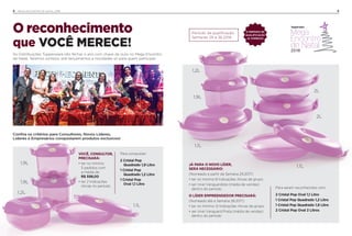 9
Mega
Encontro
de Natal
2018
JÁ PARA O NOVO LÍDER,
SERÁ NECESSÁRIO:
(Nomeado a partir da Semana 29.2017)
•	ter no mínimo 8 Indicações Ativas de grupo
•	ser nível Vanguardista (média de vendas)
dentro do período
O LÍDER EMPREENDEDOR PRECISARÁ:
(Nomeado até a Semana 28.2017)
•	ter no mínimo 12 Indicações Ativas de grupo
•	ser nível Vanguard Prata (média de vendas)
dentro do período
Para serem reconhecidos com:
2 Cristal Pop Oval 1,1 Litro
1 Cristal Pop Quadrado 1,2 Litro
1 Cristal Pop Quadrado 1,9 Litro
2 Cristal Pop Oval 2 Litros
Período de qualificação:
Semanas 29 a 36.2018
O PERÍODO DE
QUALIFICAÇÃO
JÁ COMEÇOU
8 MEGA ENCONTRO DE NATAL 2018
O reconhecimento
que VOCÊ MERECE!
As Distribuições Tupperware irão fechar o ano com chave de ouro no Mega Encontro
de Natal. Teremos sorteios, pré-lançamentos e novidades só para quem participar.
VOCÊ, CONSULTOR,
PRECISARÁ:
•	ter no mínimo
5 pedidos com
a média de
R$ 598,00
•	ter 2 Indicações
Ativas no período
Para conquistar:
2 Cristal Pop
	 Quadrado 1,9 Litro
1 Cristal Pop
	 Quadrado 1,2 Litro
1 Cristal Pop
	 Oval 1,1 Litro
Confira os critérios para Consultores, Novos Líderes,
Líderes e Empresários conquistarem produtos exclusivos!
1,9L
1,9L
1,9L
1,2L
1,1L
1,1L
2L
2L
1,1L
1,2L
 