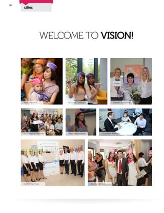 cities
30
WELCOME TO VISION!
Киев, Украина Вроцлав, Польша Берлин, Германия
Хошимин, ВьетнамБаку, АзербайджанВладивосток, Россия
Кантхо, Вьетнам Ханой, Вьетнам
 