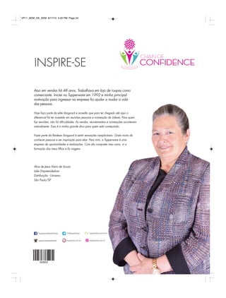 /TupperwareBrasilOficial tupperware.com.br/tv
tupperware.com.brtuppercity.com.brtupperwarebrasiloficial
/TWBrasilOficial
INSPIRE-SE
Atuo em vendas há 48 anos. Trabalhava em loja de roupas como
comerciante. Iniciei na Tupperware em 1992 e minha principal
motivação para ingressar na empresa foi ajudar a mudar a vida
das pessoas.
Hoje faço parte da elite Vanguard e acredito que para ter chegado até aqui o
diferencial foi ter investido em reuniões pessoais e nomeação de Líderes. Para quem
faz reuniões, não há diﬁculdades. As vendas, recrutamentos e nomeações acontecem
naturalmente. Essa é a minha grande dica para quem está começando.
Fazer parte da Realeza Vanguard é sentir sensações inexplicáveis. Gosto muito de
conhecer pessoas e ser inspiração para elas. Para mim, a Tupperware é uma
empresa de oportunidades e realizações. Com ela conquistei meu carro, vi a
formação dos meus ﬁlhos e ﬁz viagens.
Alice de Jesus Vieira de Souza
Líder Empreendedora
Distribuição - Universo
São Paulo/SP
VP11_SEM_OK_SEM 8/17/15 4:40 PM Page 24
 