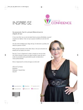 /TupperwareBrasilOficial tupperware.com.br/tv
tupperware.com.brtuppercity.com.brtupperwarebrasiloficial
/TWBrasilOficial
INSPIRE-SE
Ser perseverante. Esse foi o principal diferencial para ter
chegado até aqui.
O início não é fácil, mas se você não desistir frente às primeiras diﬁculdades, é possível
conquistar seus objetivos. Fazer com que as pessoas acreditem em você não é tão
simples.
Uma das minhas estratégias para chegar até aqui, foi demonstrar os produtos, dar
atenção às pessoas e recrutar.
Minha principal inspiração é minha chefe, Gerusa. Creio que você precisa ser
exemplo para sua equipe e ter carisma.
Estou há 21 anos na Tupperware e conheci a empresa por meio da minha
irmã. Minha motivação na época era adquirir produtos a preço de custo e
acabei me encantando pela oportunidade de poder me desenvolver e
crescer proﬁssionalmente.
Entrar na Tupperware foi um divisor de águas na minha vida!
Gilma da Cruz Pontara
Empresária
Distribuição - Grande Vitória
Serra/ES
VP12_sem_OK_SEM 9/14/15 4:14 PM Page 24
 