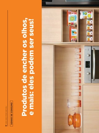 SONHODECONSUMO
Produtosdeencherosolhos,
emais:elespodemserseus!
8TUDOISSOPODESERSEU
 