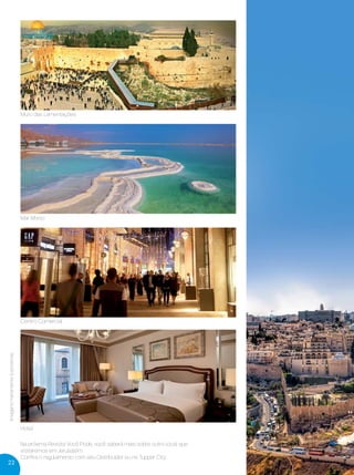 Imagensmeramenteilustrativas.
Mar Morto
Hotel
Centro Comercial
Muro das Lamentações
Na próxima Revista Você Pode, você saberá mais sobre outro local que
visitaremos em Jerusalém.
Conﬁra o regulamento com seu Distribuidor ou na Tupper City.
22
VP 13sem_sem 10/11/16 10:26 AM Page 22
 
