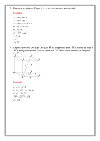 3. Resolva a equação do 2º grau x ² − 14 x + 49 = 0 usando o método direto.

   Resposta:

   x ² − 14 x + 49 = 0
   x ² −...