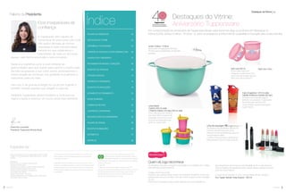 3você pode2 você pode
PALAVRA DA PRESIDENTE 02
DESTAQUES DO VITRINE 03
EXPERIÊNCIA TUPPERWARE 04
CAMPEÃS DO INCENTIVO SUPER SEMANAS 2016 06
VIAGEM COM A PRESIDENTE 07
PROGRAMA INTEGRANDO CORAÇÕES 08
INCENTIVO DE ATIVIDADE 09
ATIVIDADE ESPECIAL 14
PRESENTE DA PRESIDENTE 15
INCENTIVO DE INDICAÇÕES 16
MOVIMENTOS & TREINAMENTO 20
SUPER SEMINÁRIO 21
QUEBRA DE RECORD 22
OLIMPÍADAS TUPPERWARE 24
INCENTIVO ESPECIAL EMPRESÁRIAS 25
PALAVRA DE VENDAS 26
INCENTIVO NOMEAÇÕES 26
NUTRIMETICS 27
INSPIRE-SE 28
Índice
Palavra da Presidente
Elos inseparáveis de
conﬁança
A Tupperware tem orgulho de
comemorar 40 anos junto com você.
São quatro décadas de sonhos
realizados e vidas transformadas.
Período em que celebramos o
crescimento de cada um da nossa
equipe, cada família envolvida e cada conquista.
Neste ano queremos junto a você oferecer as
oportunidades para que realize seus sonhos e inspire cada
dia mais as pessoas a sua volta! Juntos, estreitaremos a
nossa relação de confiança, nos ajudando mutuamente e
crescendo cada vez mais.
Para nós, é um grande privilégio ter você com a gente e
também receber aqueles que chegam a cada dia.
Parabéns Tupperware Brasil! Parabéns a você que nos
inspira e ajuda a construir um futuro ainda mais brilhante.
Revista VP Tupperware é uma publicação da Dart do Brasil
Tiragem: 317.000 exemplares / distribuição interna – venda
proibida
Expediente:
Gerente de Comunicação: Andrea Aumond
Editorial: Fernanda Jesus
Coordenadora de Relacionamento: Cibele Cavalcante
Analista de Relacionamento: Ana Araújo
Analista de Merchandising: Carla Madrulha
Fotos: Marco Pinto, Bezar
Redator: José Cassio - mtb 27527
Criação, Direção de Arte e Produção Gráﬁca: Varal Studio
Impressão: Gráﬁca Oceano
Os produtos ilustrados podem sofrer variações de cor, de acordo com o
processo gráﬁco. Os itens de ambientação utilizados nesta revista não
acompanham os produtos.
A capacidade de todos os produtos pode variar de acordo com o tipo de
alimento e/ou ingrediente armazenado ou contido, pois a densidade varia de
um ingrediente para outro. Contudo, todas as medidas volumétricas foram
deﬁnidas considerando água como parâmetro universal para referência de
sua capacidade.
Os produtos Tupperware têm garantia de 10 anos contra
qualquer defeito de fabricação (esta garantia não se aplica à
decoração dos mesmos) e um serviço especial para reposição
de acessórios, tais como tampas, alças e grades, conforme disponibilidade
do estoque no momento
da solicitação.
Os direitos de publicação desta edição e de qualquer outra marca
registrada nela utilizada são propriedades de Dart do Brasil Ind. e Com.Ltda.
Nenhuma parte desta publicação poderá ser reproduzida, arquivada ou
transmitida de nenhuma forma e por nenhum meio sem permissão
expressa e por escrito da detentora dos direitos.
Paola Kiwi Levenstein
Presidente Tupperware Brands Brasil
Expediente
Destaques do Vitrine:
Aniversário Tupperware
Jumbo Criativa - 14 litros
Você pediu, a Tupperware atendeu:
14 litros para a preparação de grandes
porções.
Copo Vingadores - 470 ml cada
Capitão América e Homem de Ferro
Sucesso nos cinemas e agora
também nos produtos Tupperware.
Aproveite para oferecer aos
consumidores apaixonados pelos
Super Heróis.
Destaques doVitrine vp
Em comemoração ao aniversário da Tupperware Brasil, selecionamos alguns produtos em destaque no
Vitrine 5.2016: Jumbo Criativa - 14 litros - e, para os pequenos, a linha infantil. Qualidade e inovação para toda a família.
Linha Infantil
Copinho 200 ml cada
+ Pratinho Infantil com alça 240 ml cada
Uma mãe preza por oferecer
aos seus ﬁlhos produtos de
qualidade. Esta linha é uma
porta de entrada para este
perﬁl de consumidor.
Linha de maquiagem
As novas cores de Batons da linha Nc
Express são perfeitas para você
oferecer produtos essenciais para um
look de beleza diário.
Conﬁra a linha completa de Batons e
Máscara para Cílios no Vitrine 5.2016.
Refri Line 1,1 litroRefri Line 530 ml
Muito mais charmoso
refrigerar os alimentos com
esta nova decoração da linha
Refri Line, não é mesmo?
14 litros
Quem vê, logo reconhece
No shopping, mercado, consultório, faculdade ou no trabalho: Eco Tupper
Garrafa está sempre presente!
Chegou uma nova mania!
Durante o ano vamos lançar muitas cores, ditando tendência. Você, com
certeza, terá uma que combine com seu humor, roupa ou com a estação
do ano.
Para você, Consultora, vamos trazer sempre com exclusividade um
pré-lançamento nos Incentivos de Atividade da VP ou pré-venda no
Site de Pedidos. Na sequência a Eco Tupper estará à venda no Vitrine
para os consumidores.
E nesta VP, na semana 17, com uma atividade mínima, temos a
Eco Tupper Garrafa Rosa Quartzo - 500 ml
 