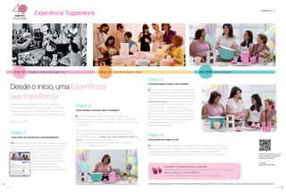 5você pode
4
você pode
Experiência Tupperware
Neste mês completamos 40 anos de história e
estamos em período de comemoração. Para entrar
neste clima, que tal nos acompanhar e fazer uma
Experiência Tupperware com o tema “Festa em Casa?”
Veja como é fácil:
Experiência vp
Como fazer um convite para a sua Experiência?
Para fazer uma festa de aniversário, devemos renovar e
inovar. Uma nova forma de convites para a sua Experiência
pode ser um bom começo. Você pode criar um evento no
Facebook com o nome “Festa
Especial Tupperware” e convidar
suas amigas e as de sua Anfitriã.
Uma outra dica é sugerir no evento
que todas tragam produtos
Tupperware antigos, pois mais à
frente você irá fazer uma brincadeira.
Passo 1
Como receber e encantar suas convidadas?
O próximo passo é a decoração. Não se esqueça dos
guardanapos, toalhas e bexigas coloridas: CORES, muitas CORES!
Depois de tudo pronto, é hora de preparar os lanches. Temos uma
dica pra você!
Nesta Experiência de festa, você pode preparar um delicioso
muffim de laranja, destaque no Vitrine 5.2016. Para isso você
precisará demonstrar as Xícaras e as Tupper Caixas de Farinha e
Açúcar. Confira a receita no nosso site.
Além do muffim, acrescente à sua Experiência outros doces
típicos como brigadeiro e beijinho.
Passo 2
Desde o início, uma Experiência
que transforma
Anos 40 Anos 70 Ano 2016Fundada em 1946 por Earl Tupper - EUA Início das Atividades no Brasil 40 anos de Brasil
Agradecimento especial às Líderes Empreendedoras que participaram dessa sessão de fotos: Ana Claudia Rodrigues, Thaina Rodrigues, Nilzete Carneiro e Cândida Sobral
Ou acesse:
tupperware.com.br/video
Aproxime seu smartphone do QR
Code, para assistir a experiência
Tupperware do período
O próximo passo é propor uma atividade
Lembra dos produtos Tupperware antigos que
você pediu para as convidadas levarem? Então, é
hora usá-los! Peça às convidadas que apresentem
seus produtos e contem a história de cada um. O
produto mais antigo e que tenha a história mais
marcante ganhará um mimo Tupperware à sua
escolha. Aproveite o momento e fale que a
Tupperware está comemorando 40 anos de Brasil,
que você é uma Consultora da empresa e conte
sua história com a marca. Em seguida, pergunte se
alguma convidada também tem vontade de fazer
parte desta história, e então ofereça a
Oportunidade Tupperware.
Passo 3
Passo 4
Sua Experiência chegou ao fim
Para finalizar sua festa, agradeça sua Anfitriã por abrir o espaço de sua casa. Em
seguida, apresente o BEA mostrando as opções disponíveis. Por fim, pergunte se mais
alguém gostaria de abrir as portas de sua casa e ganhar este lindo presente.
Esperamos que você goste da sua nova Experiência, afinal, é tempo de comemorar!
Quer ganhar um presente surpresa Tupperware?
Compartilhe no Facebook a foto de sua Experiência “Festa em casa” com a
#AniversárioTuppeware #40anosdeBrasil.
A foto mais criativa ganhará um produto Tupperware surpresa.
 