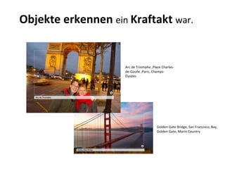 Objekte erkennen  ein  Kraftakt  war. Golden Gate Bridge, San Francisco, Bay, Golden Gate, Marin Country Arc de Triomphe ,Place Charles-de-Gaulle ,Paris, Champs-Élysées 