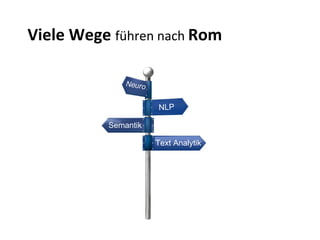 Viele Wege  führen nach  Rom NLP Semantik Text Analytik 