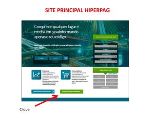 SITE PRINCIPAL HIPERPAG
Clique no Botão Verde “Começar a usar o Hiperpag” e faça seu Cadastro
 
