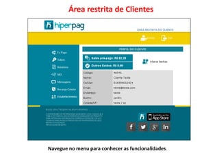 Área restrita de Clientes
Navegue no menu para conhecer as funcionalidades
 